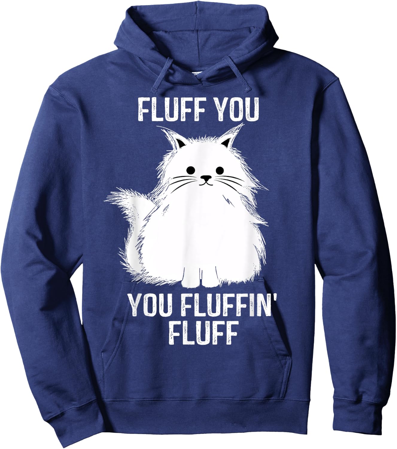 Fluff You - You Fluffin' Fluff Funny Cat Lover Gifts Kitten Women Hoodie - Hoodie | Navy