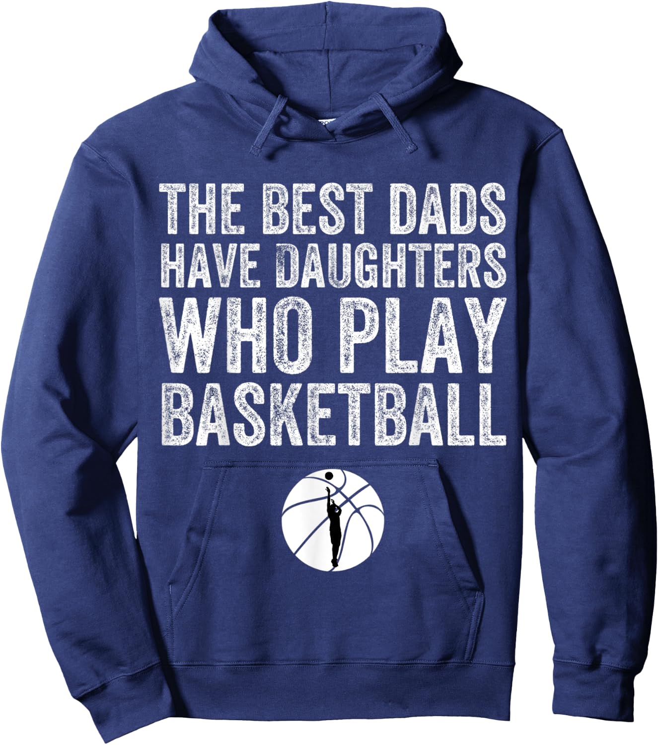 The Best Dads Have Daughters Who Play Basketball Fathers Day Hoodie - Hoodie | Navy
