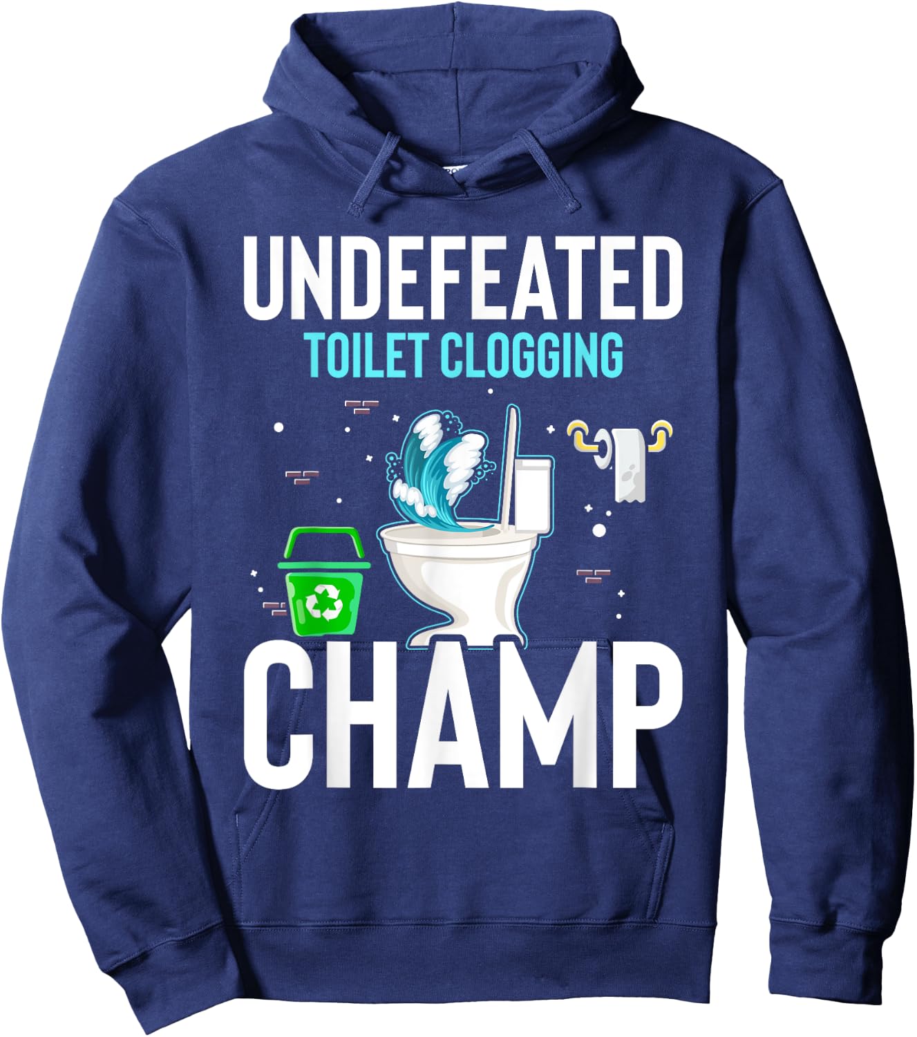 Undefeated Toilet Clogging Champ Funny Hilarious Hoodie - Hoodie | Navy