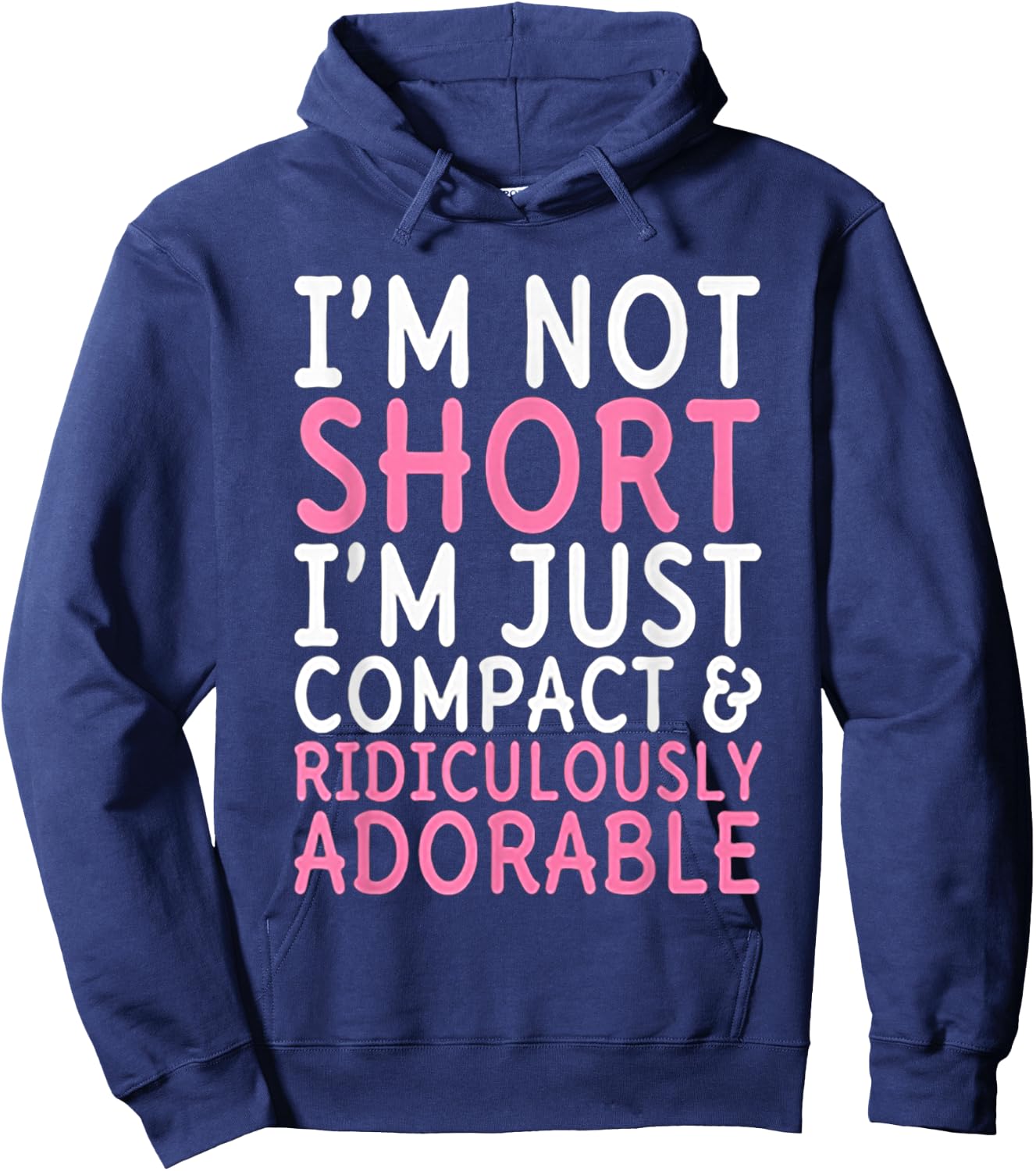 I'm Not Short I'm Just Compact Ridiculously Adorable Hoodie - Hoodie | Navy