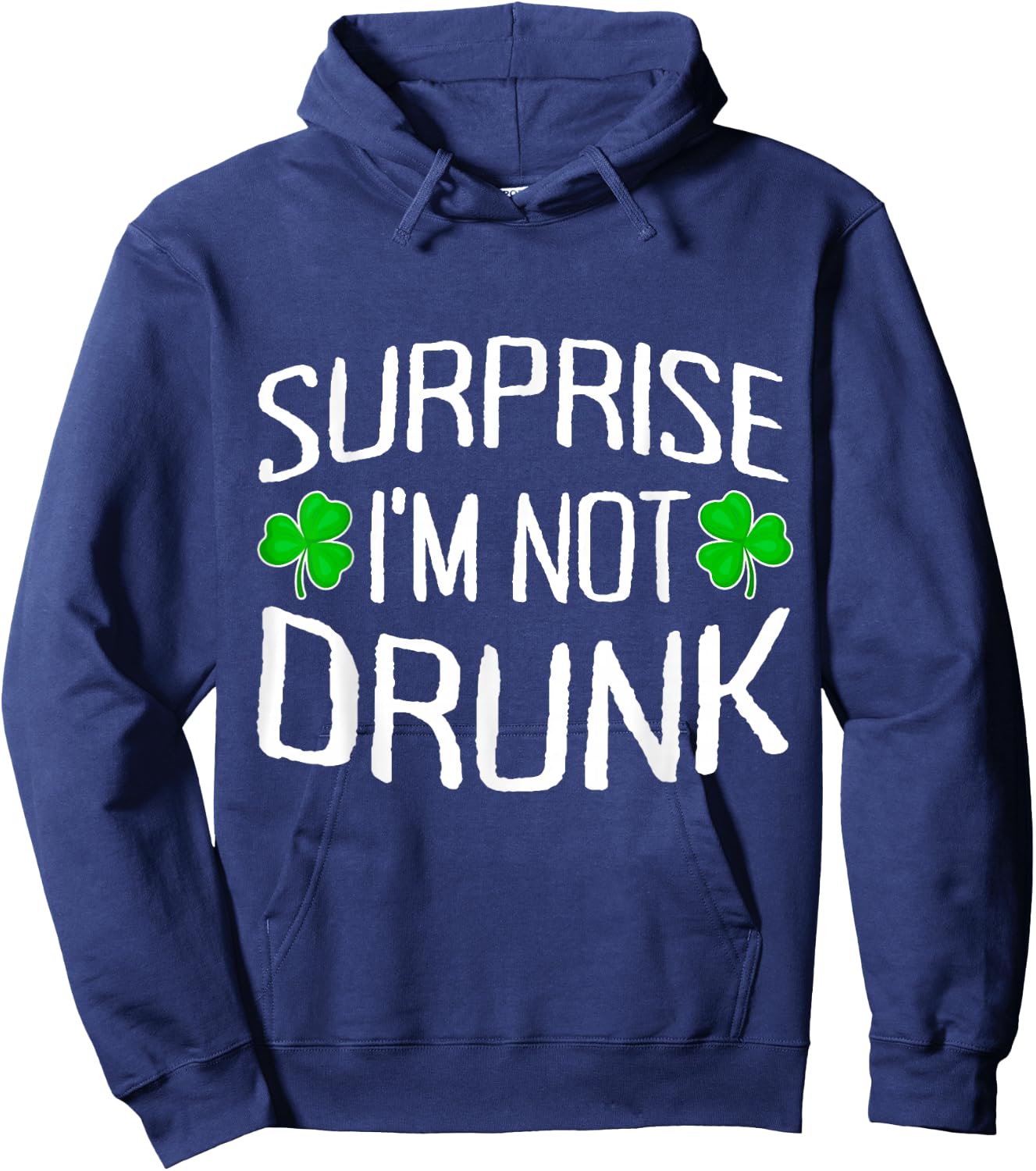 Surprise I'm Not Drunk St. Patricks Day Sober Party Sobriety Hoodie - Hoodie | Navy