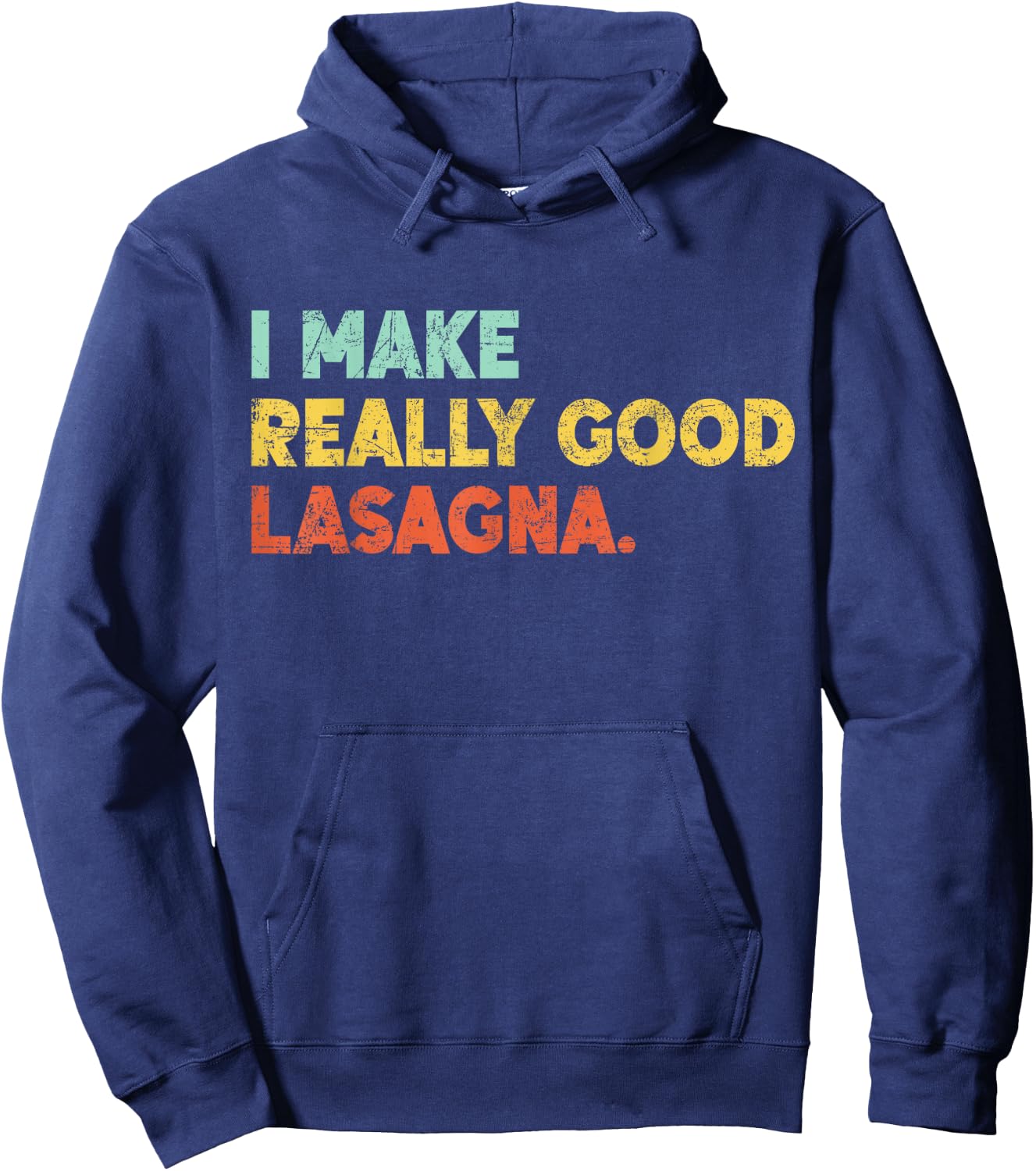 I Make Really Good Lasagna Food Love Funny Lover Hoodie - Hoodie | Navy