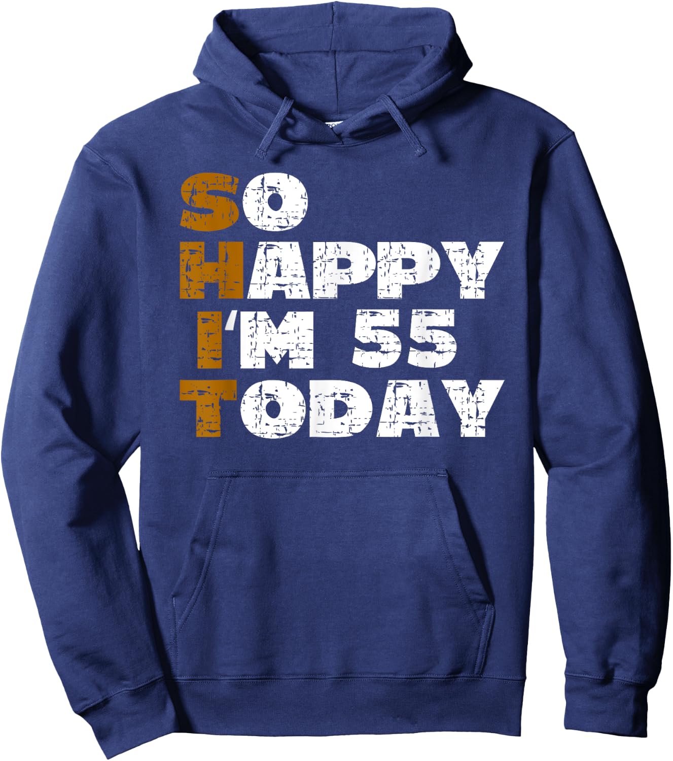 So Happy I'm 55 Today Funny 55th Birthday Jokes 55 Birthday Hoodie - Hoodie | Navy