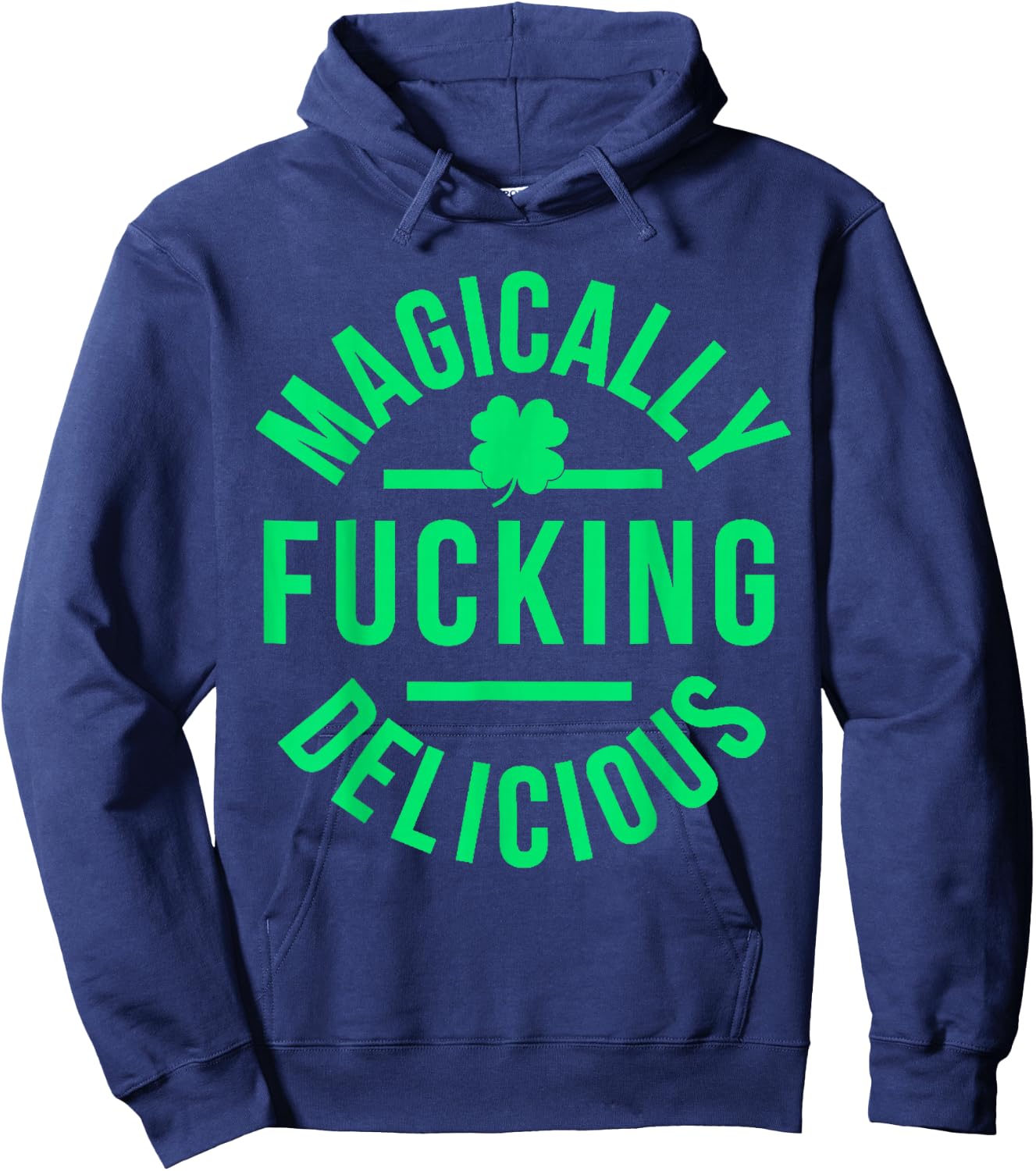 Magically Fucking Delicious Lucky Shamrock St Patrick's Day Hoodie - Hoodie | Navy