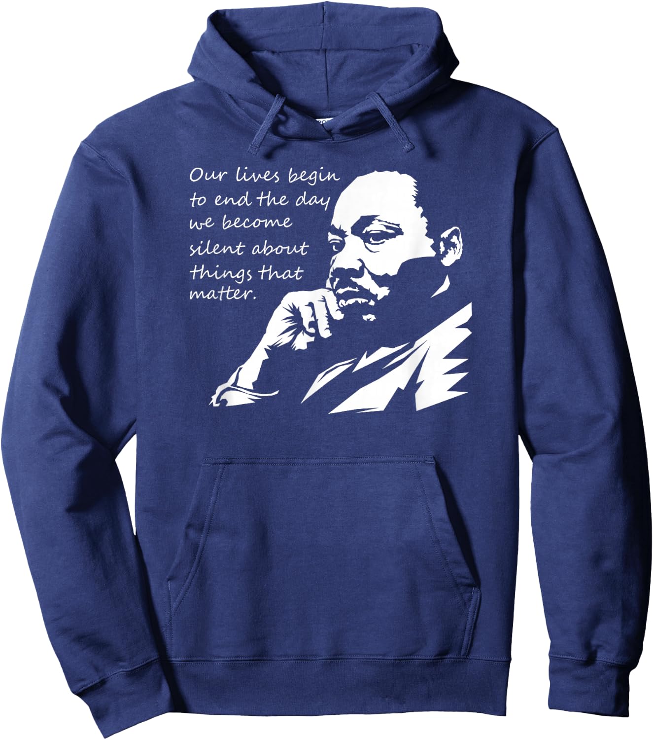 Our Lives Begin to End The Day We Become Silent MLK Day Hoodie - Hoodie | Navy