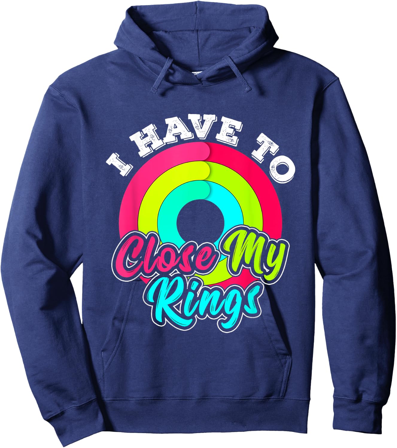 I Have to Close My Rings Funny Fitness Training Running Hoodie - Hoodie | Navy