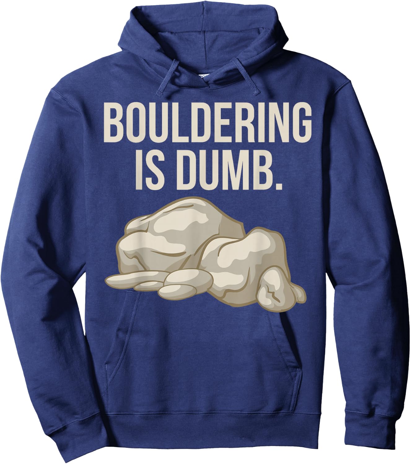 Rock Climbing Bouldering Is Dumb Climber Hoodie - Hoodie | Navy