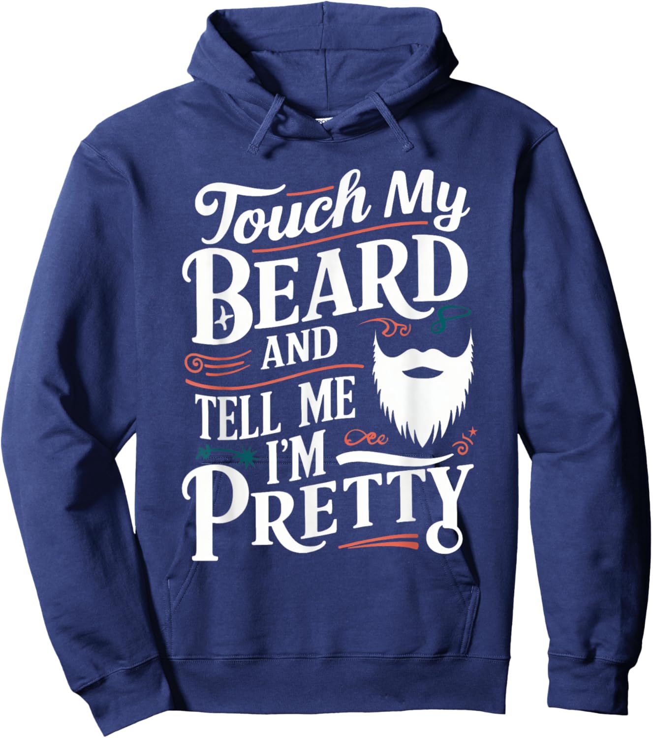 Touch My Beard And Tell Me I'm Pretty Bearded Father Dad Men Hoodie - Hoodie | Navy