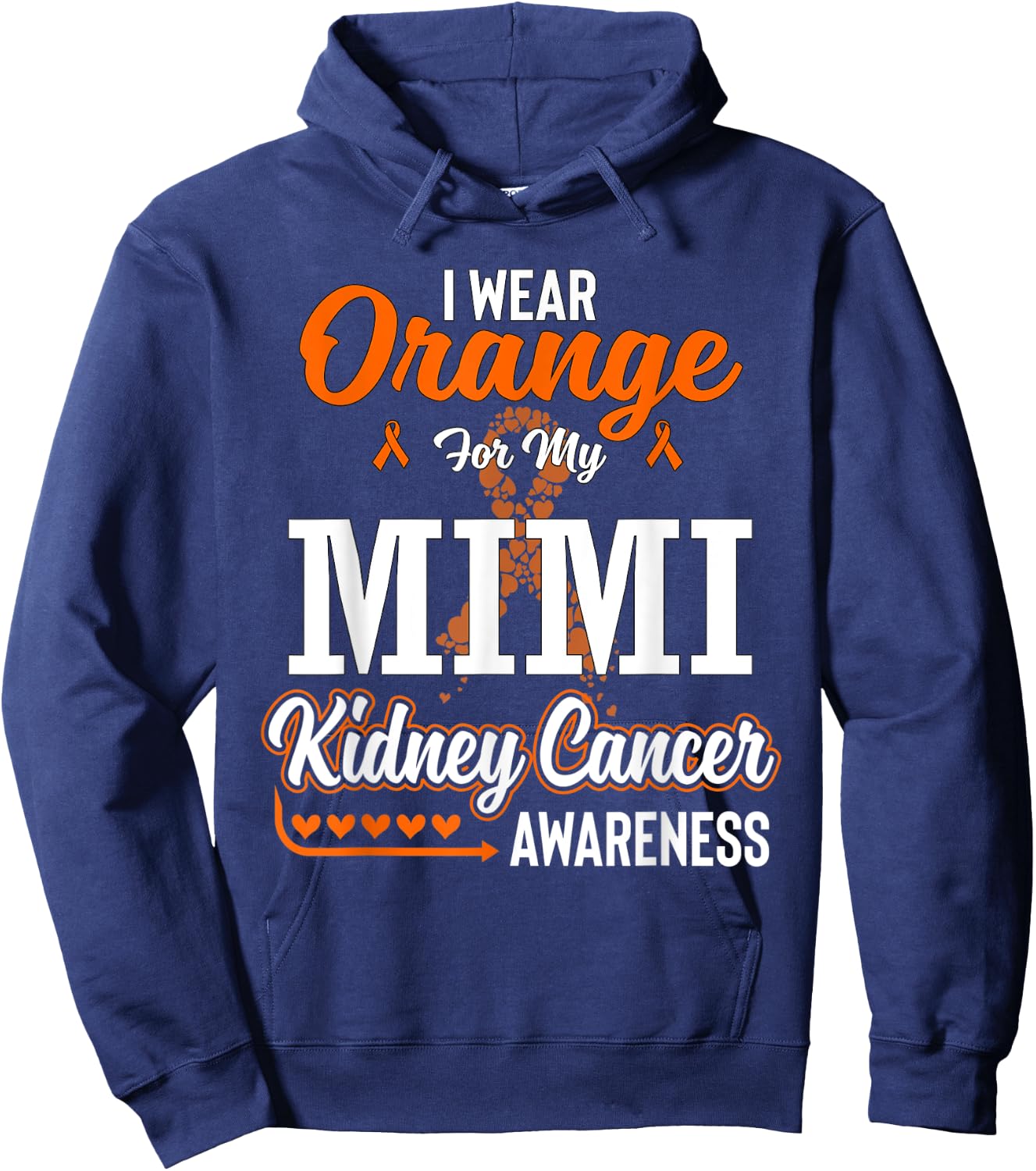 Family I Wear Orange For My Mimi Kidney Cancer Awareness Hoodie - Hoodie | Navy