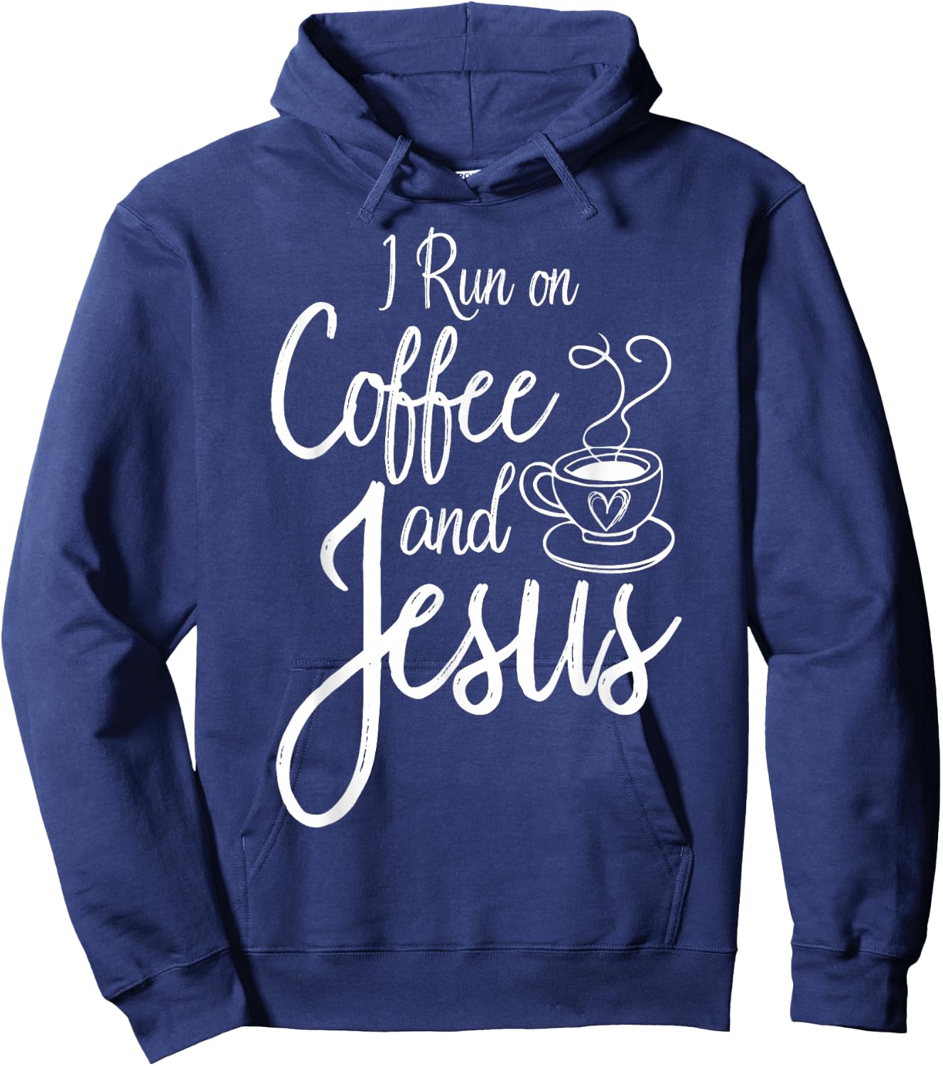 I Run On Coffee And Jesus Caffeine Drinking Christian Themed Hoodie - Hoodie | Navy