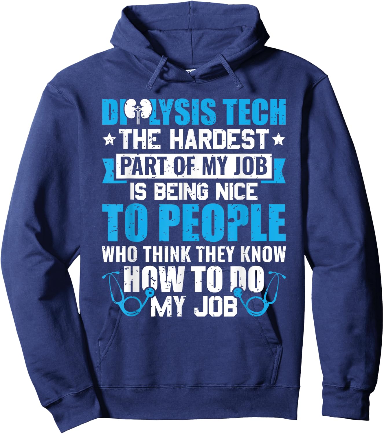 Dialysis Tech The Hardest Part Of My Job Nephrology Hoodie - Hoodie | Navy