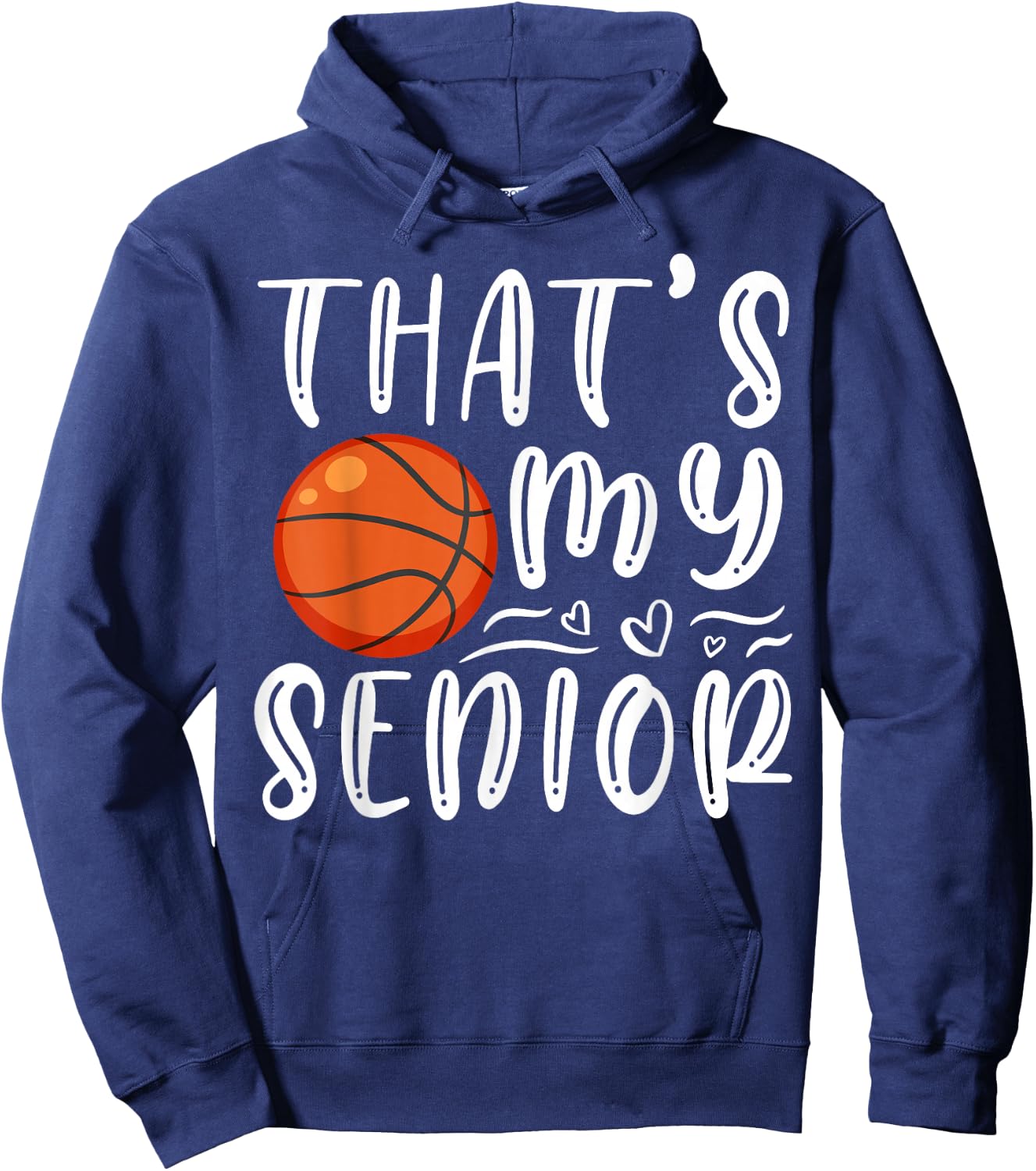 That's My Senior Basketball Mom Dad Brother Sister Game Day Hoodie - Hoodie | Navy