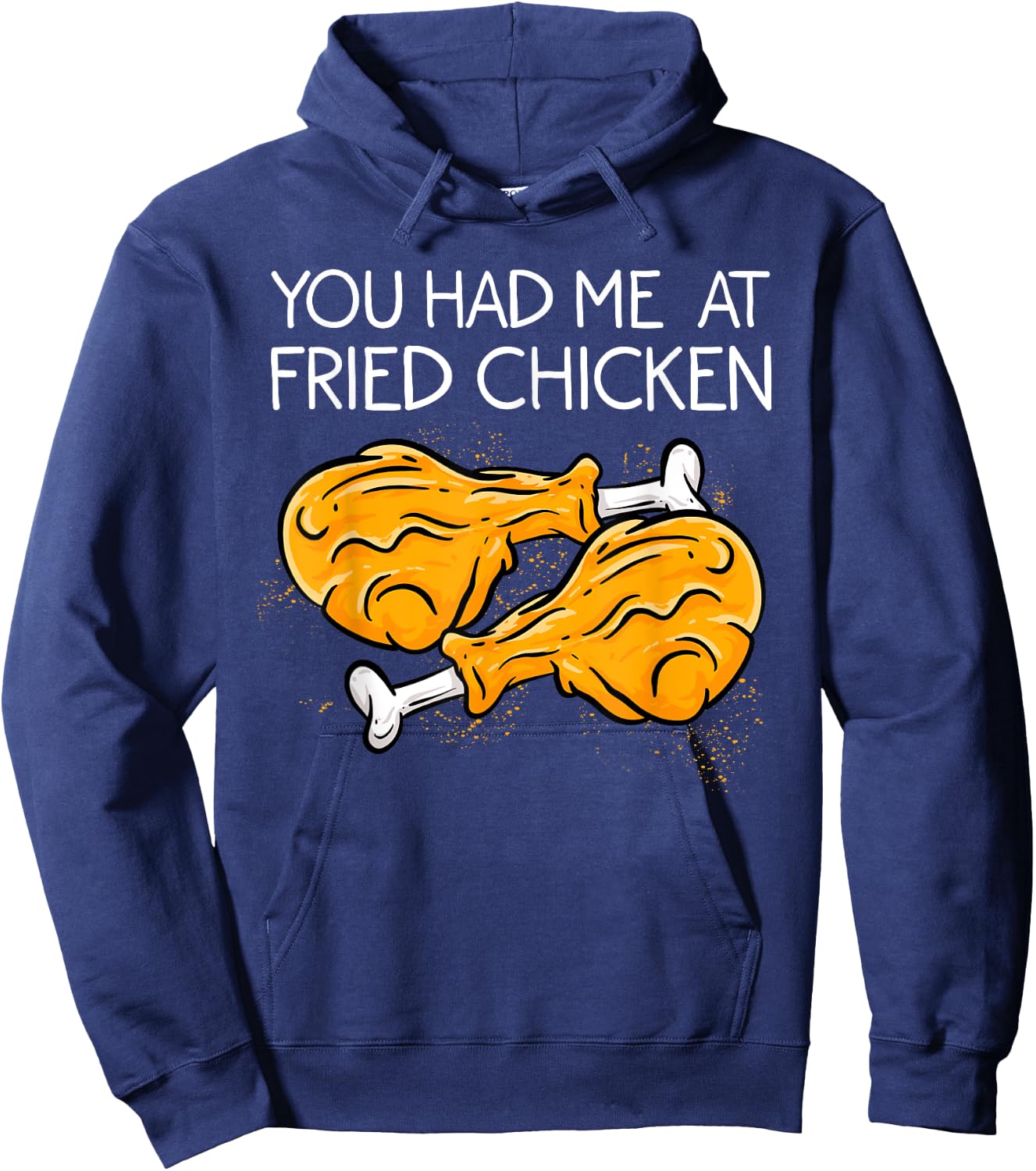 Funny Fried Chicken Gift Cool You Had me At Fried Chicken Hoodie - Hoodie | Navy