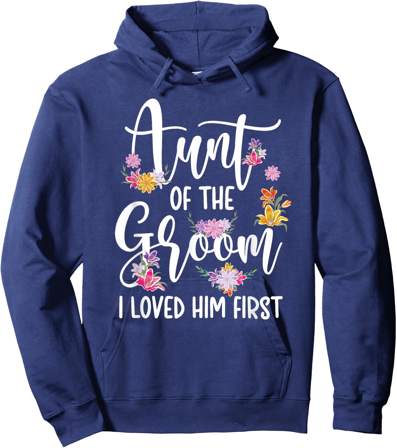 Aunt Of The Groom I Loved Him First Auntie Of The Groom Hoodie - Hoodie | Navy