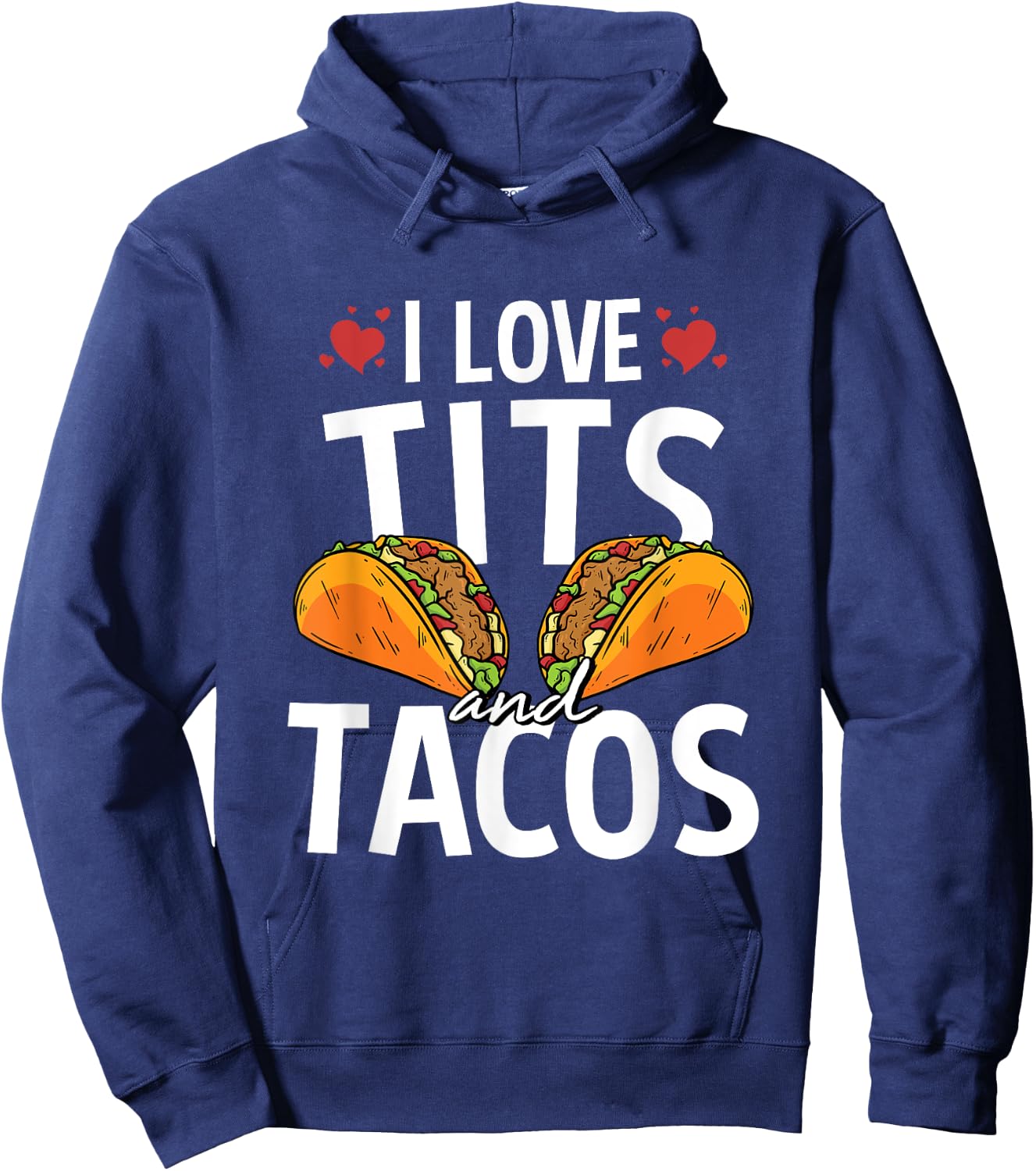 I Love Tits And Tacos For A Mexican Food Taco Lover Hoodie - Hoodie | Navy