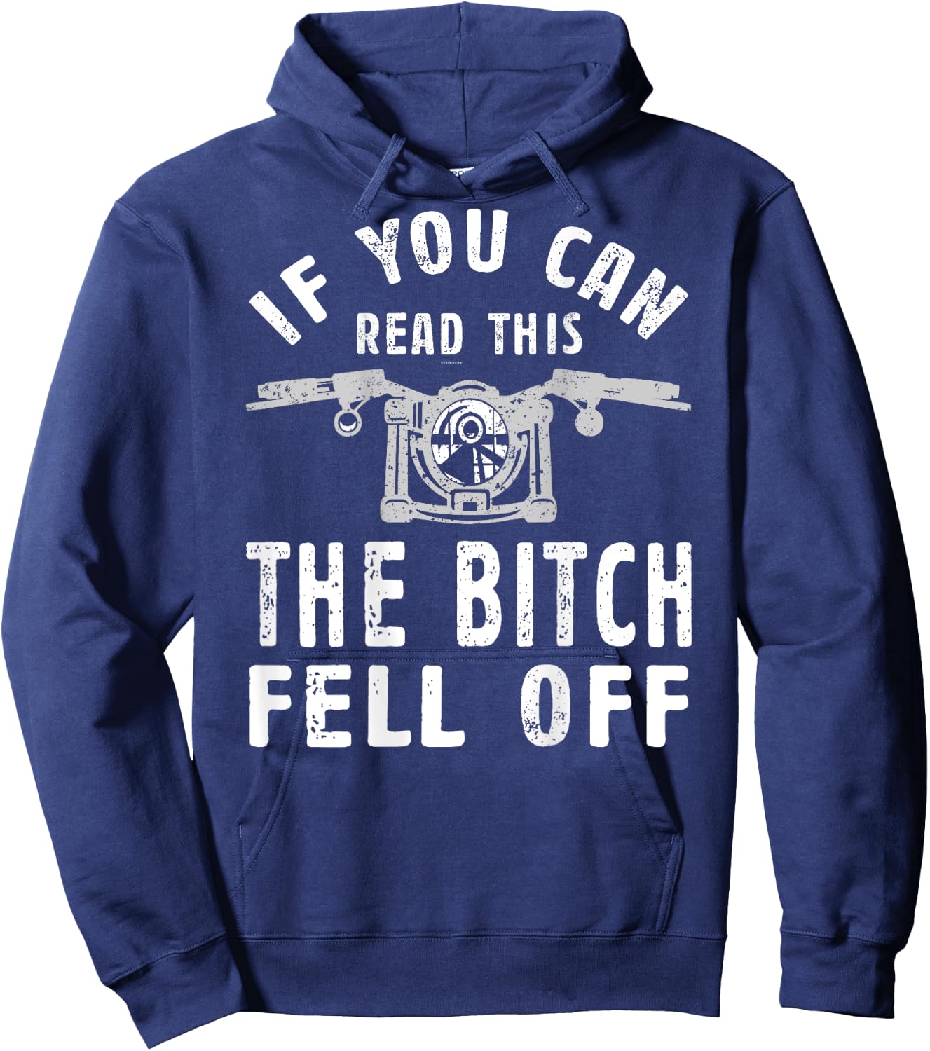If You Can Read This The Bitch Fell Off Gift A Biker Hoodie - Hoodie | Navy