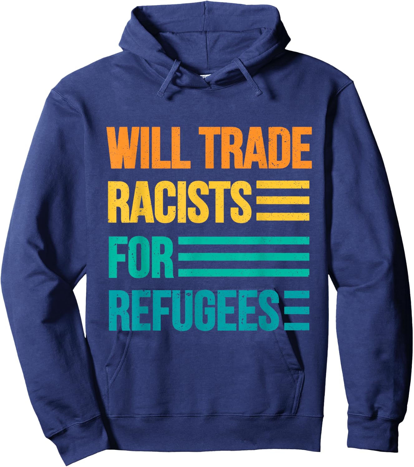 Will Trade Racists For Refugees Diversity Immigrants Unite Hoodie - Hoodie | Navy