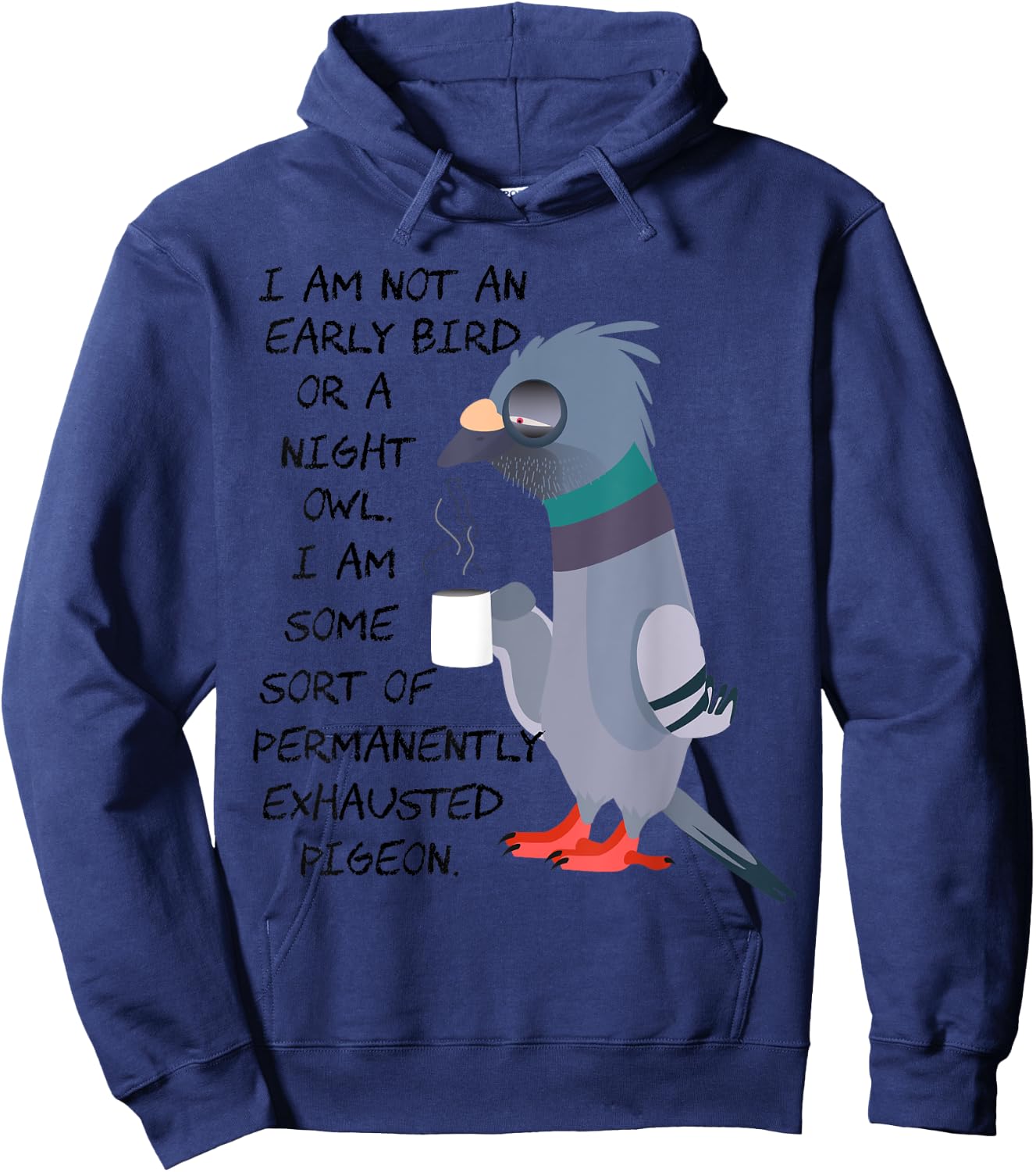 I am not an early bird or a night owl but an exhausted bird Hoodie - Hoodie | Navy