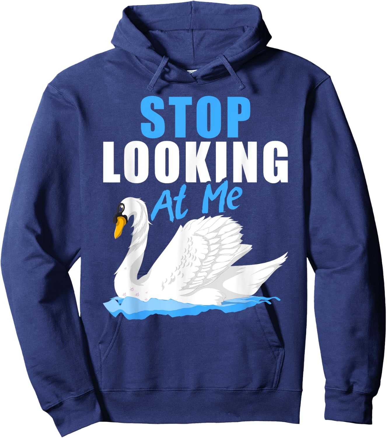 Beautiful Animal Pretty Bird Stop Looking At Me Swan Hoodie - Hoodie | Navy