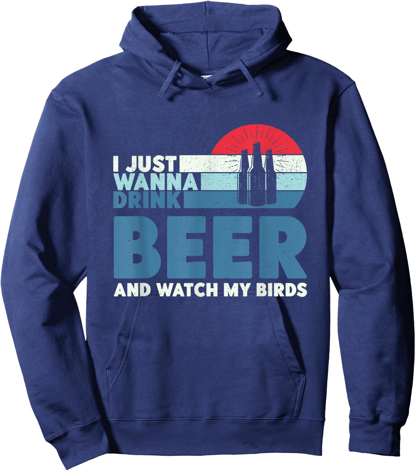 I just wanna drink beer and watch my birds Hoodie - Hoodie | Navy