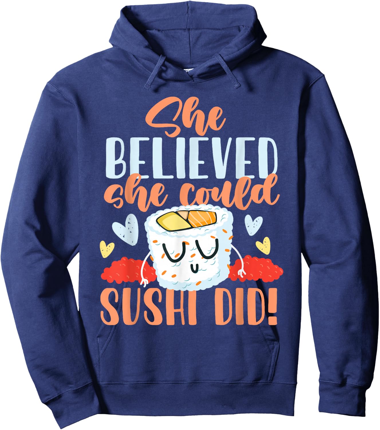 She Believed She Could Make Sushi Hoodie - Hoodie | Navy