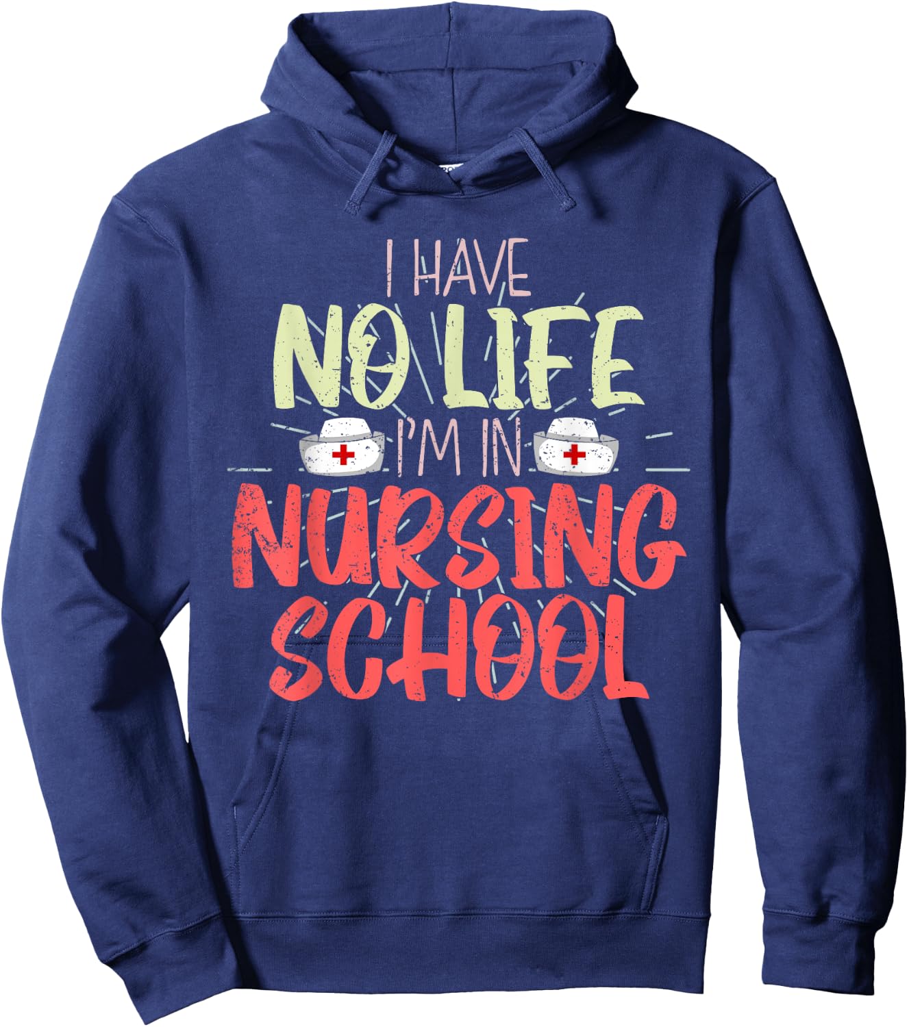 Funny Future Nurse I Have No Life Im In Nursing School Nurse Hoodie - Hoodie | Navy
