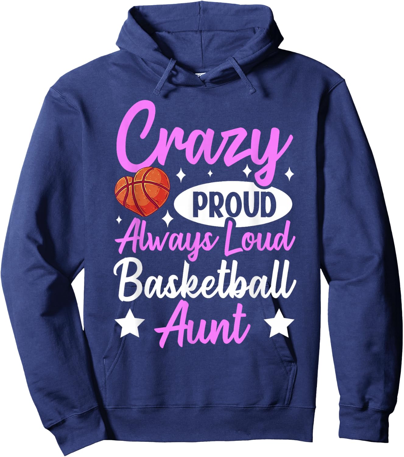 Crazy Proud Always Loud Basketball Aunt Hoodie - Hoodie | Navy