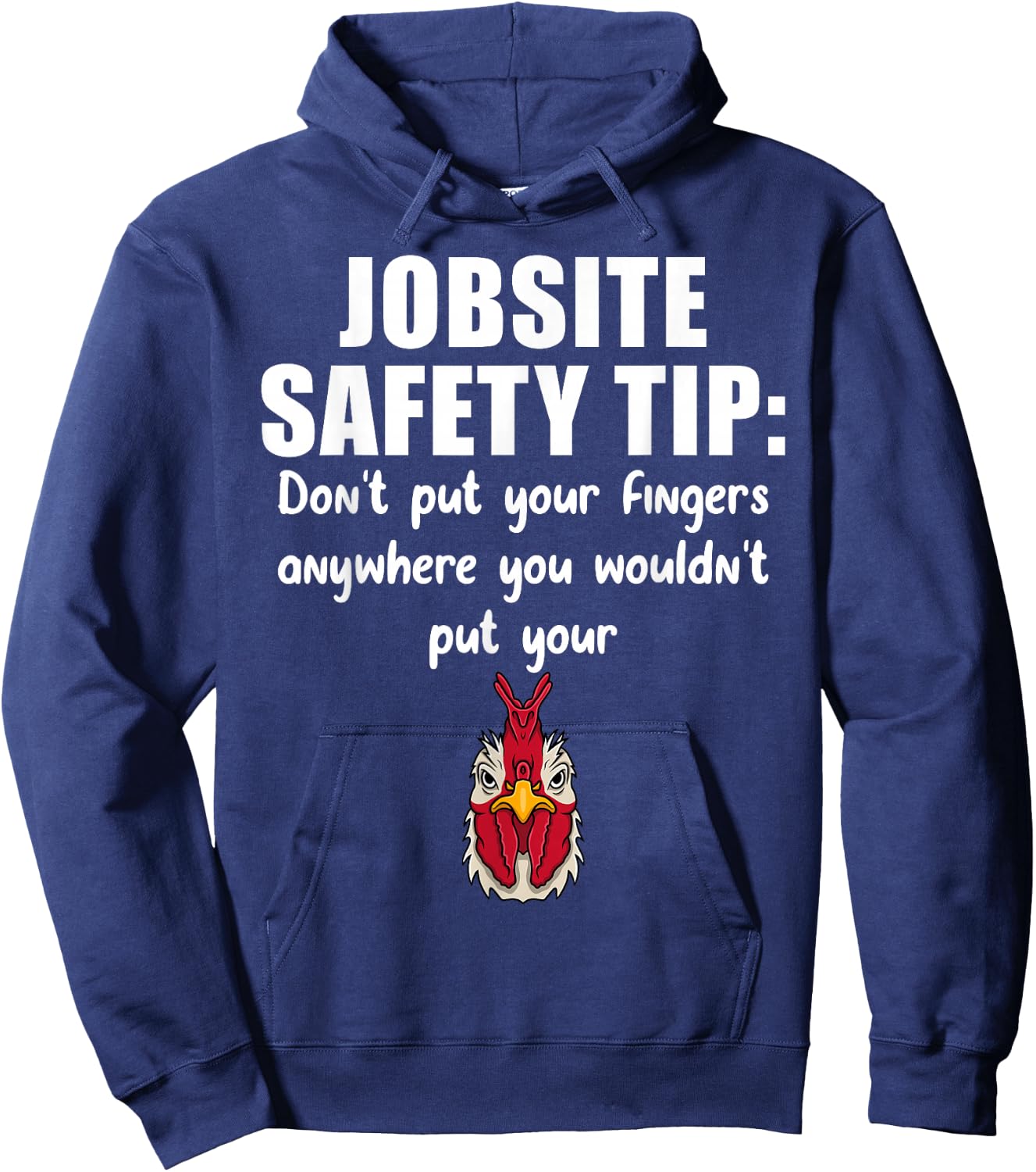 Jobsite Safety Tip Don't Put Your Fingers Anywhere Hoodie - Hoodie | Navy