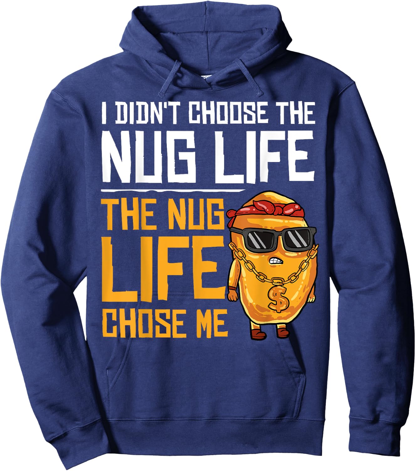 I Didn't Choose The Nug Life The Nug Life Chose Me Gift Hoodie - Hoodie | Navy