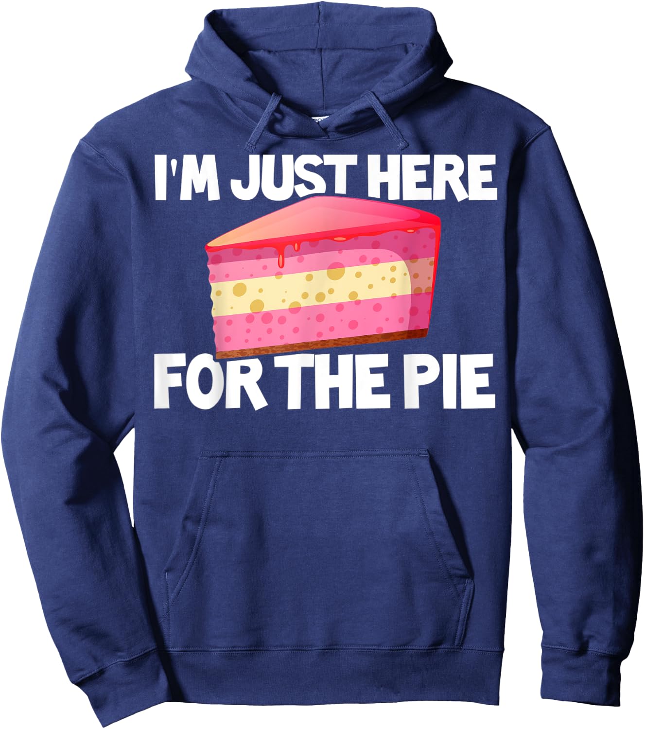 I'm Just Here For The Pie Pie Lovers Gift Pie Themed Gift Hoodie - Hoodie | Navy