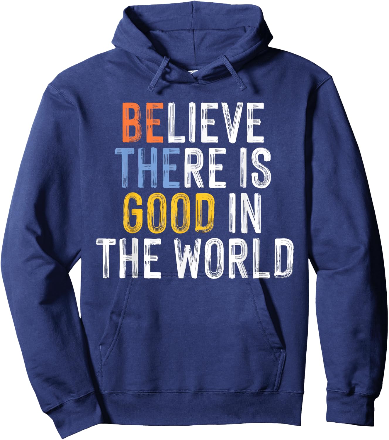 Believe There is Good in the World Be the Good Hoodie - Hoodie | Navy