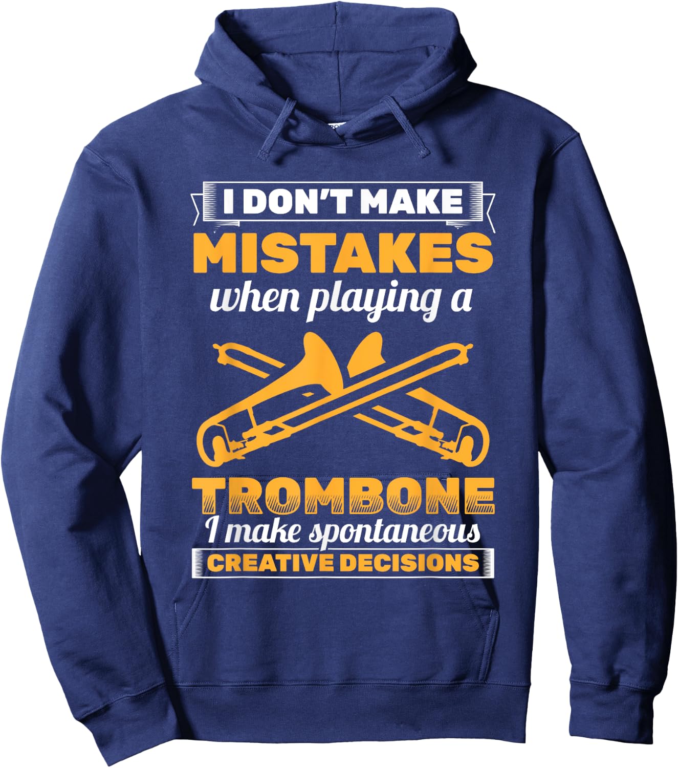 I Don't Make Mistakes Playing Trombone Musician Trombonist Hoodie - Hoodie | Navy