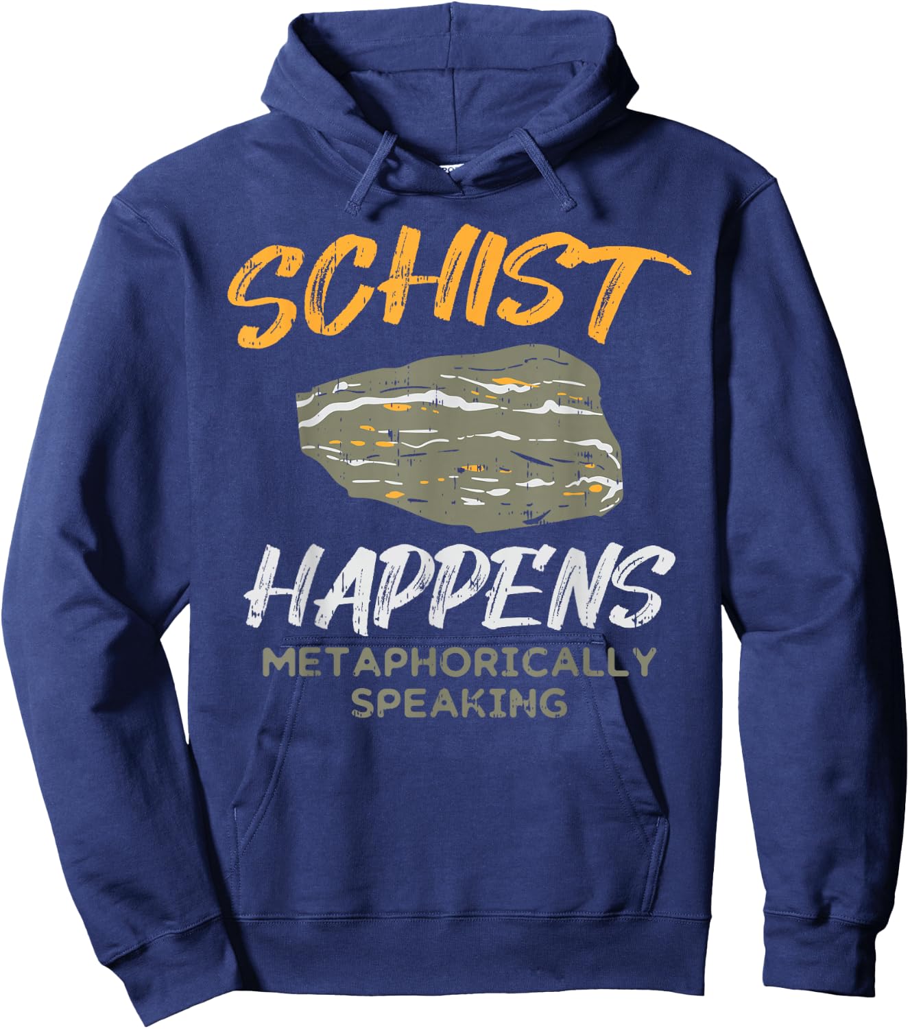 Schist Happens Funny Rock Earth Science Pun Geologist Gift Hoodie - Hoodie | Navy