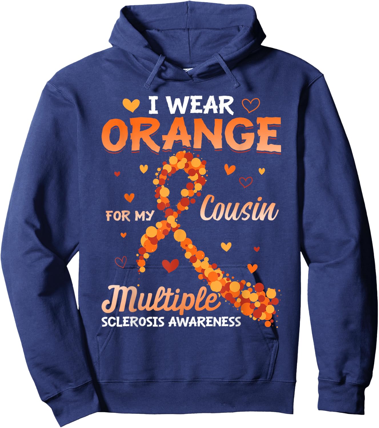 I Wear Orange For My Cousin Multiple Sclerosis Awareness Hoodie - Hoodie | Navy