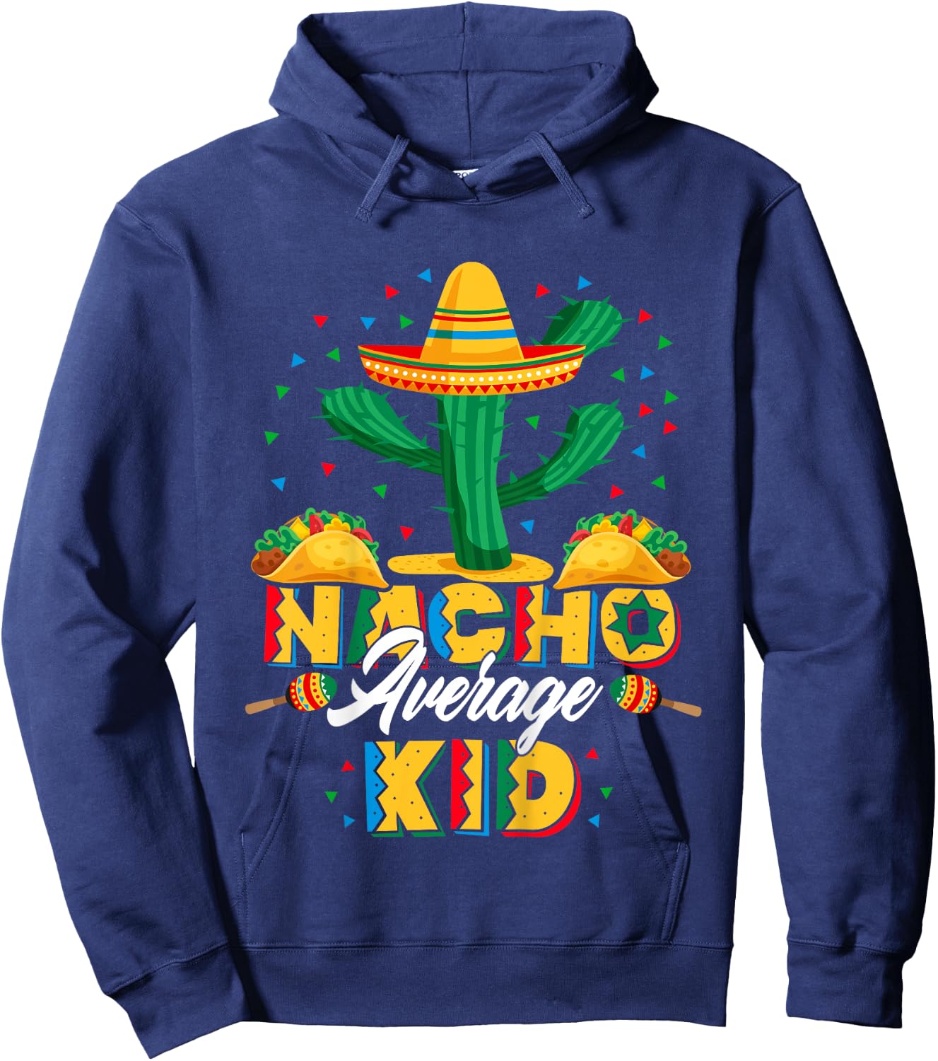Cinco De Mayo Nacho Average Child Nachos Lover Hoodie - Hoodie | Navy