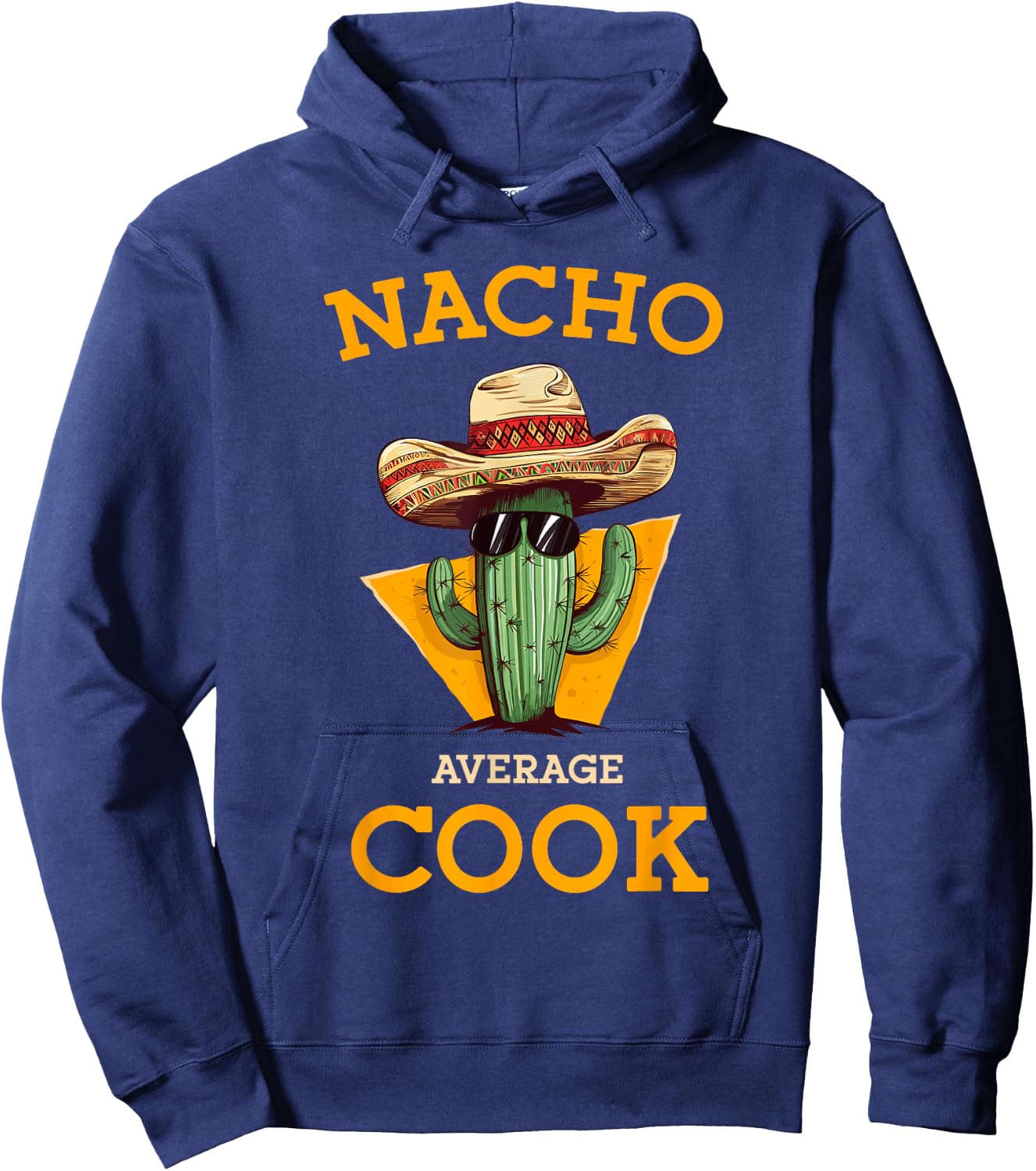 Nacho Average Cook Funny Mexican Chef Joke Cindo De Mayo Hoodie - Hoodie | Navy