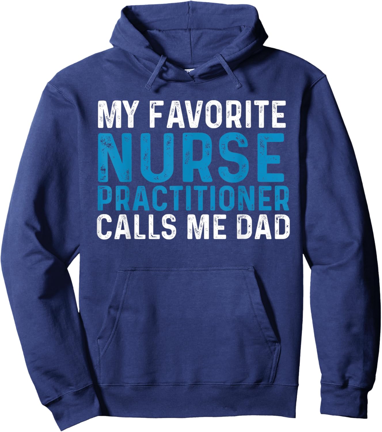 My Favorite Nurse Practitioner Calls Me Dad Funny Nursing Hoodie - Hoodie | Navy