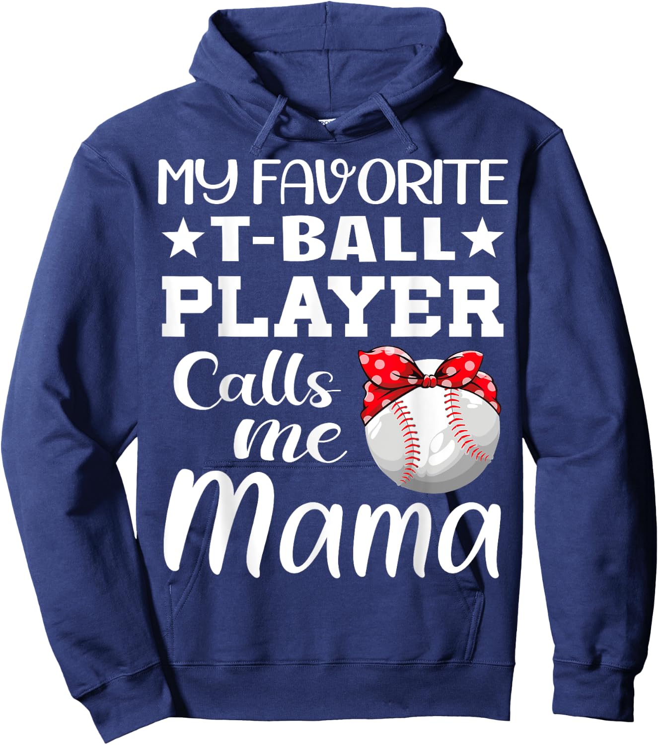 My Favorite T-Ball Player Calls Me Mama Mother's Day Hoodie - Hoodie | Navy
