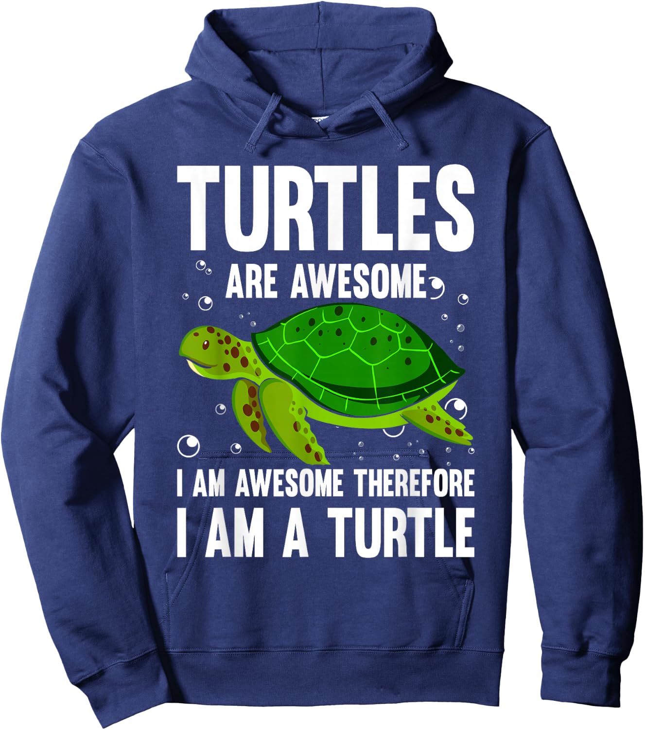 Turtles Are Awesome. I'm Awesome Therefore I am a Turtle Hoodie - Hoodie | Navy