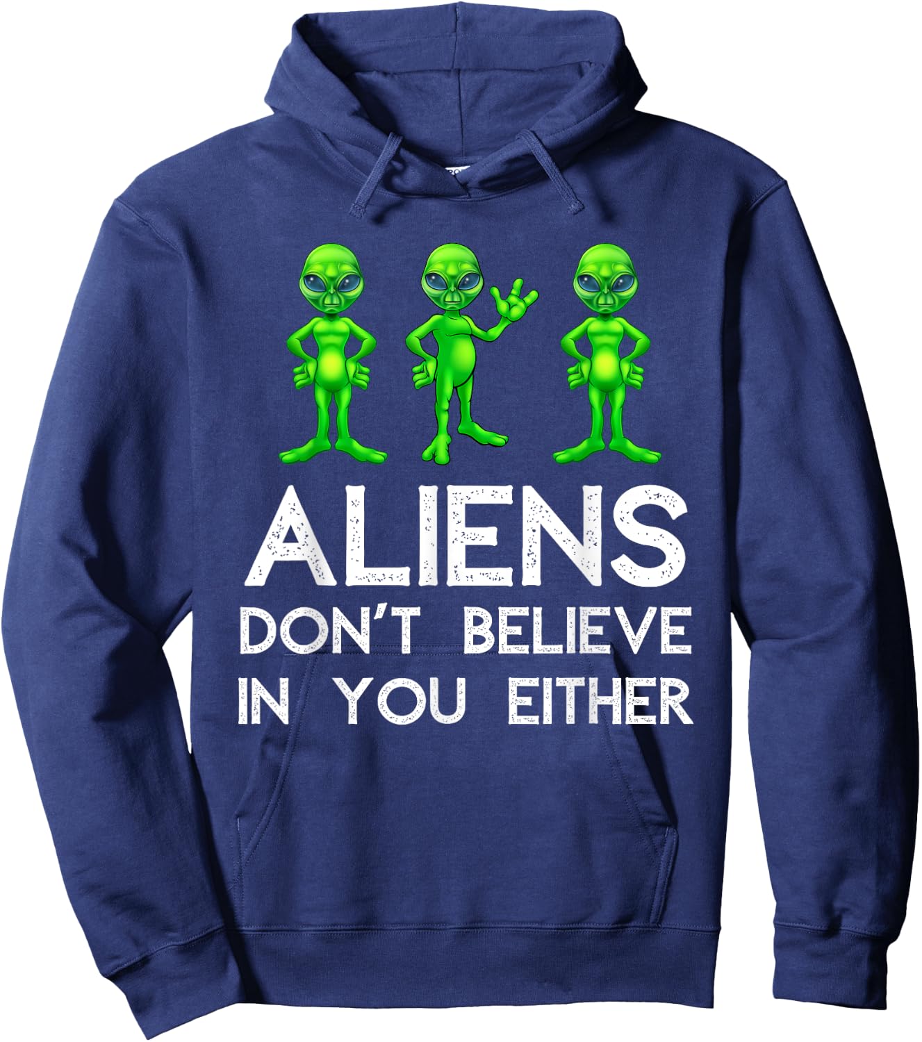 Aliens Don't Believe In You Either - Funny Space Lover & UFO Hoodie - Hoodie | Navy