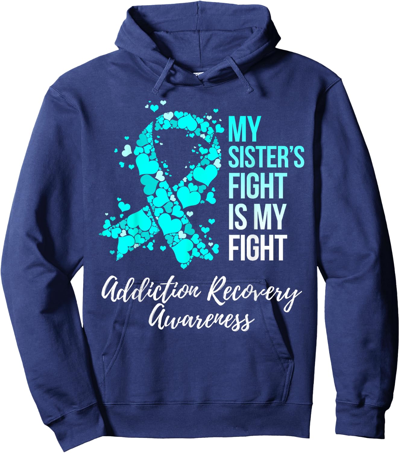 My Sister’s Fight Is My Fight Addiction Recovery Awareness Hoodie - Hoodie | Navy