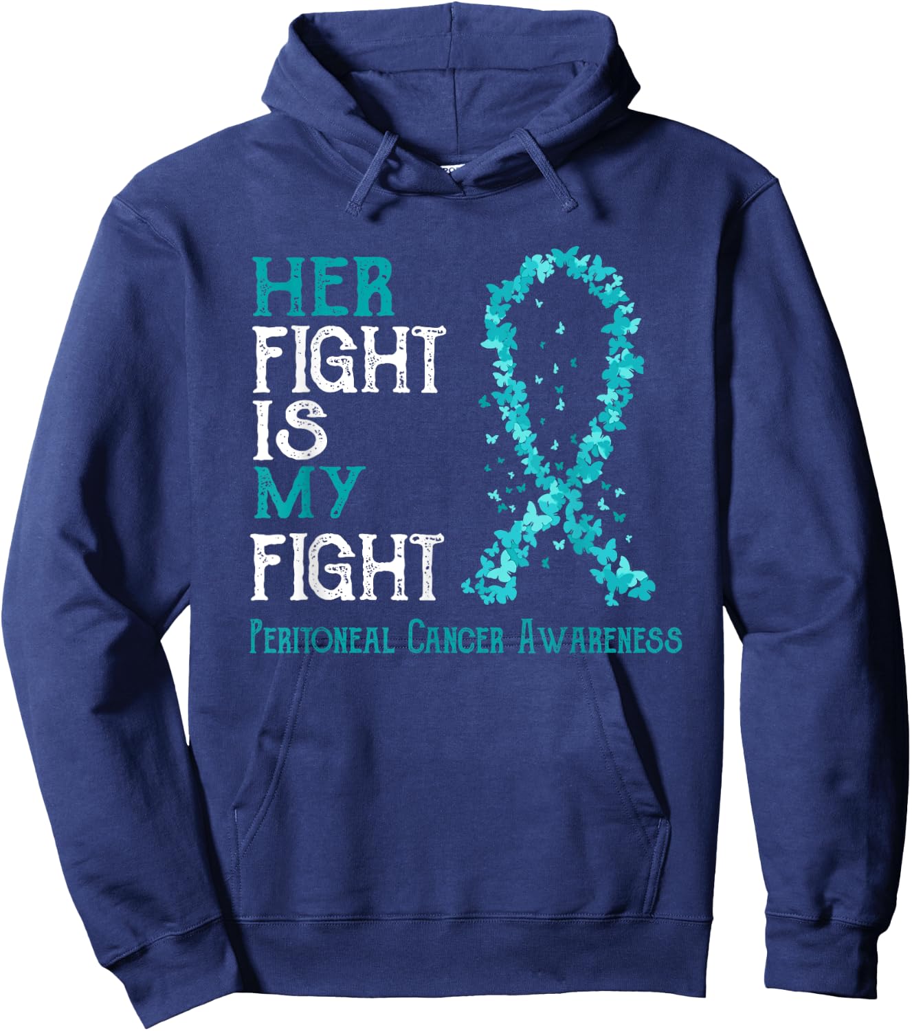 Her Fight Is My Fight Peritoneal Cancer Awareness Hoodie - Hoodie | Navy