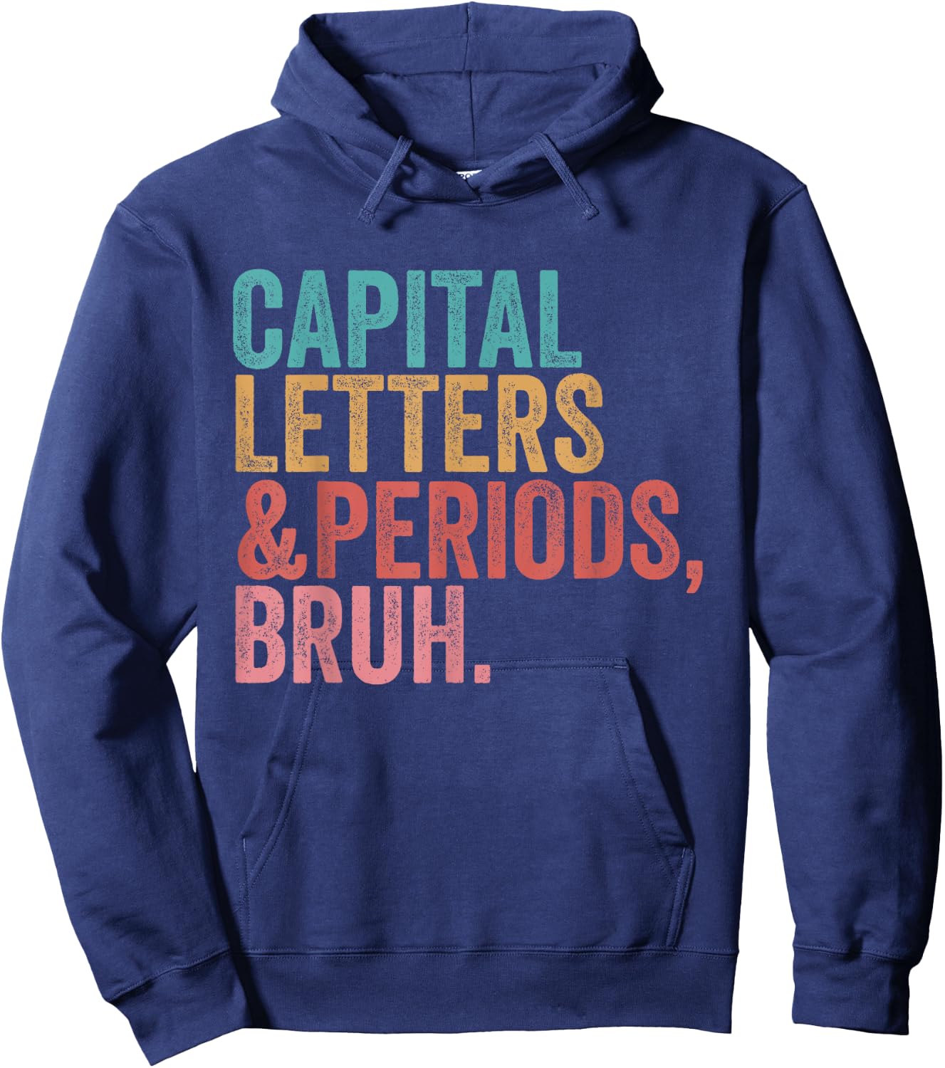 Capital Letters and Periods Bruh Funny Teacher Hoodie - Hoodie | Navy