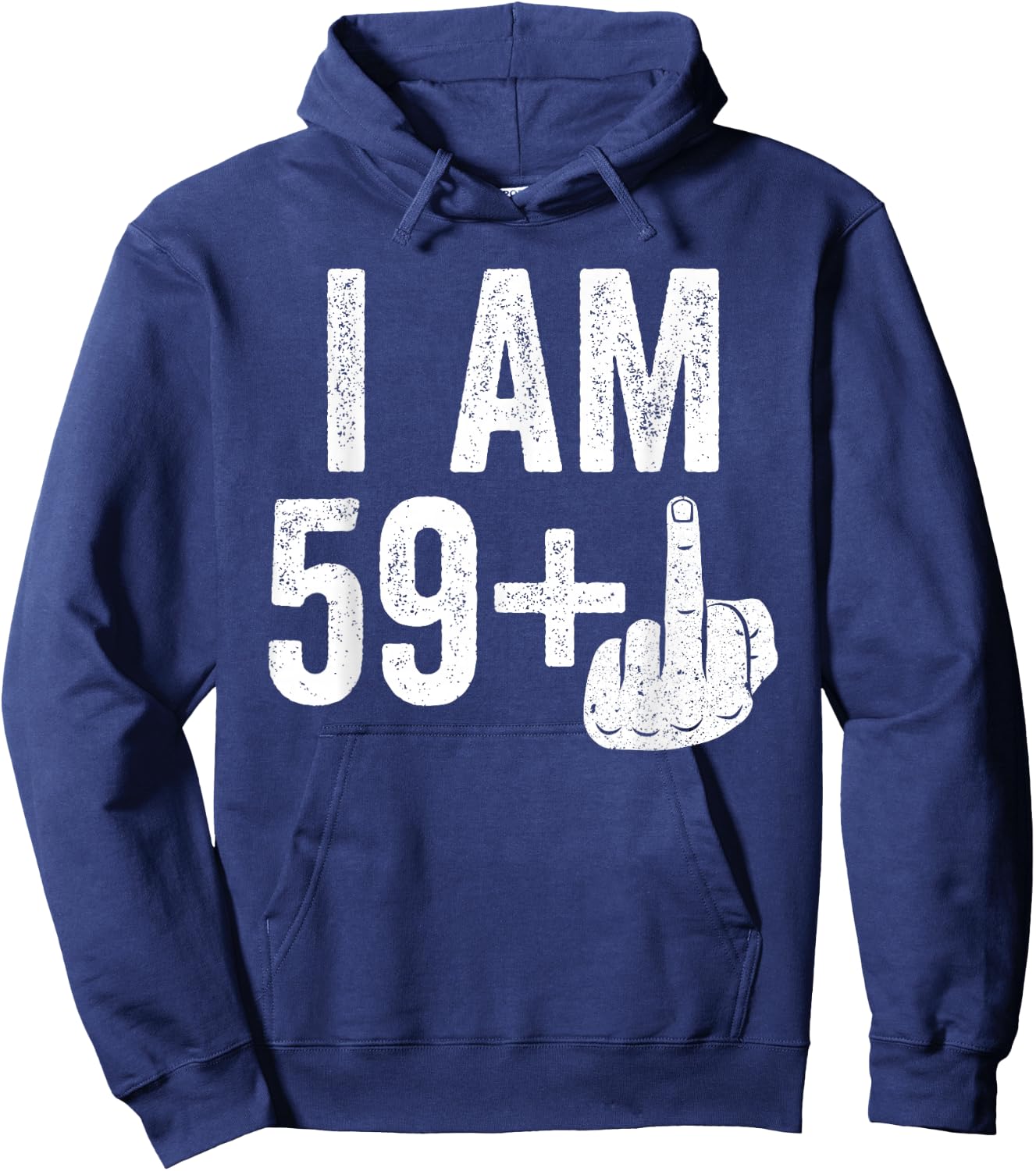 I Am 59 Plus Middle Finger Shirt Men Women 60th Birthday Hoodie - Hoodie | Navy