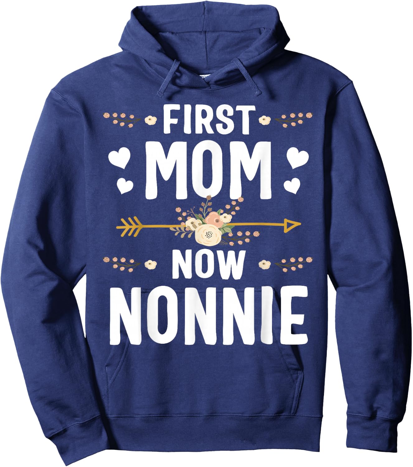 First Mom Now Nonnie Shirt New Nonnie Mother's Day Gifts Hoodie - Hoodie | Navy