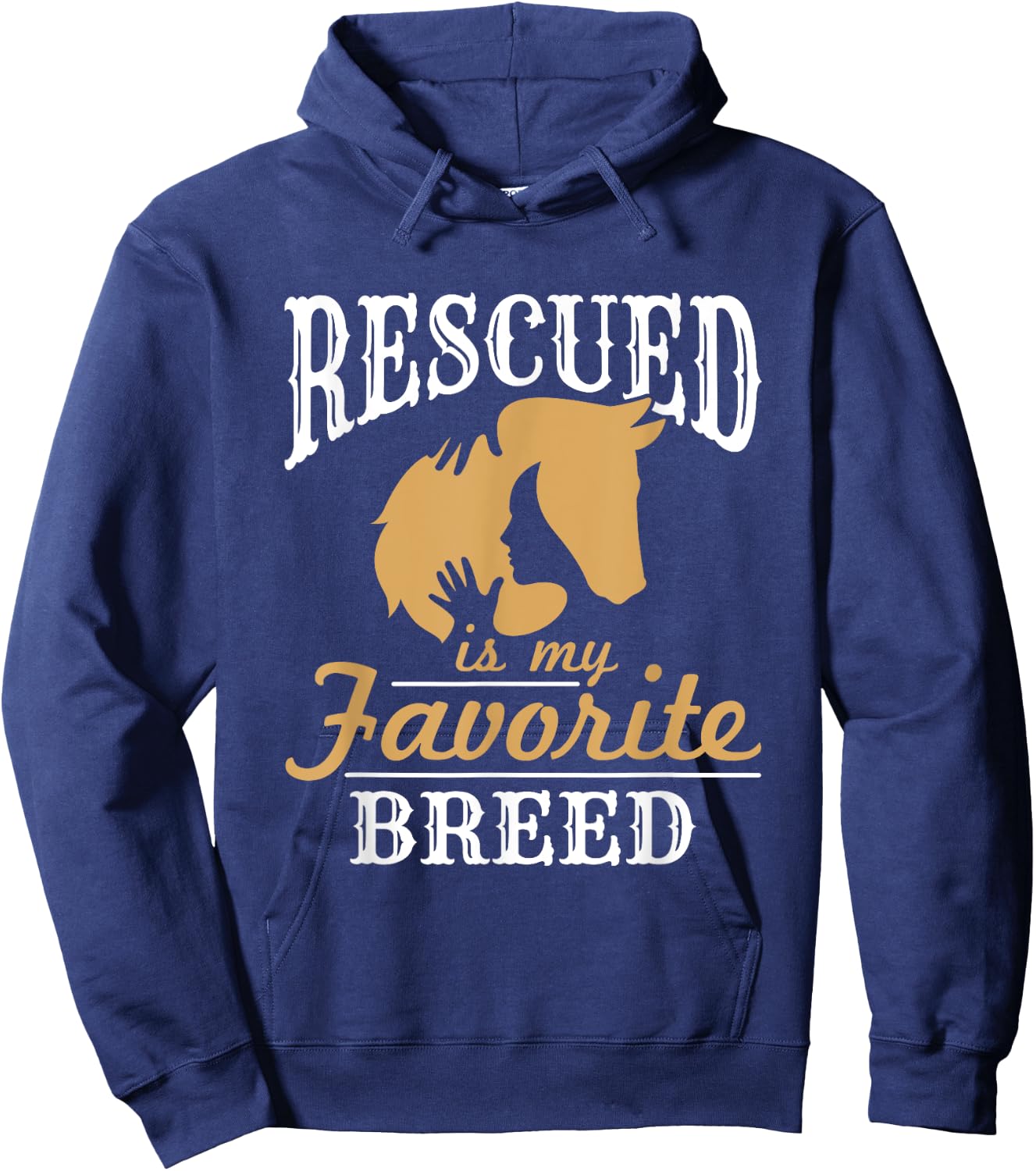Horse Rescue Equine Rescued Is My Favorite Breed Adoption Hoodie - Hoodie | Navy