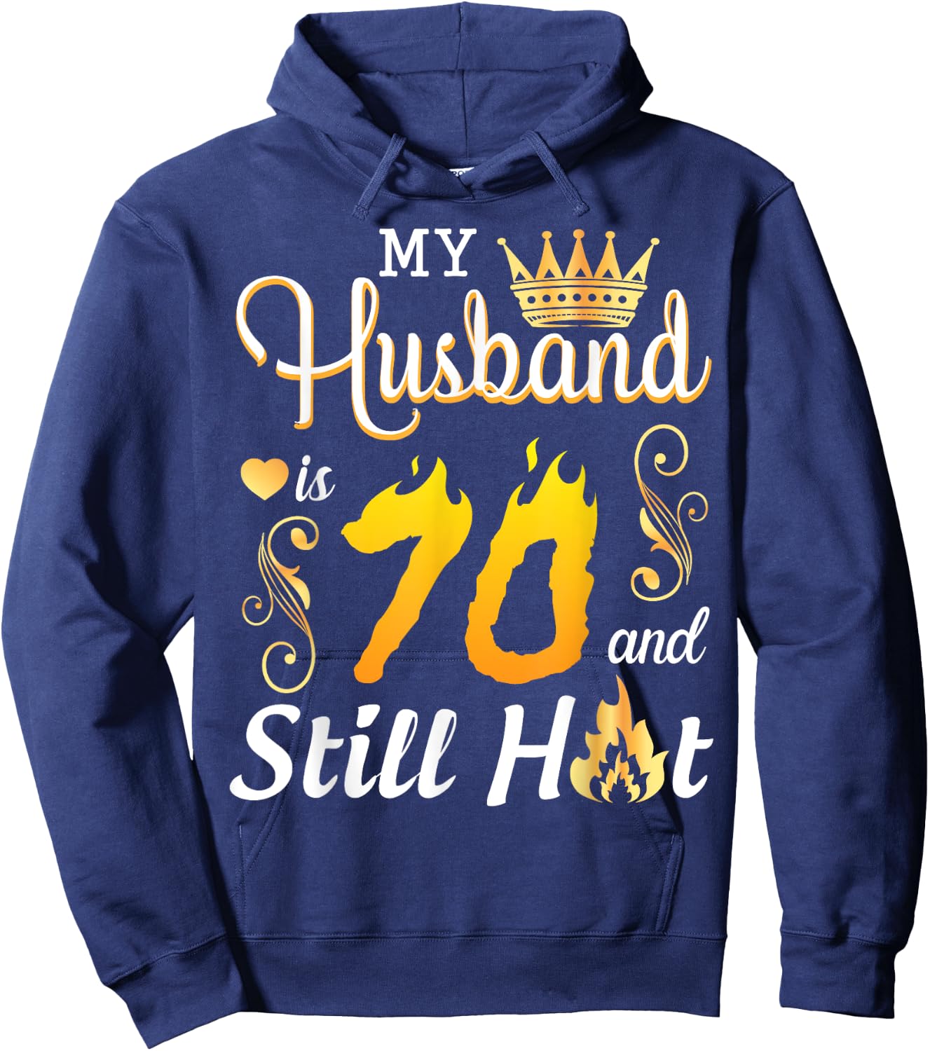 My Husband Is 70 Years Old And Still Hot Birthday Happy Wife Hoodie - Hoodie | Navy