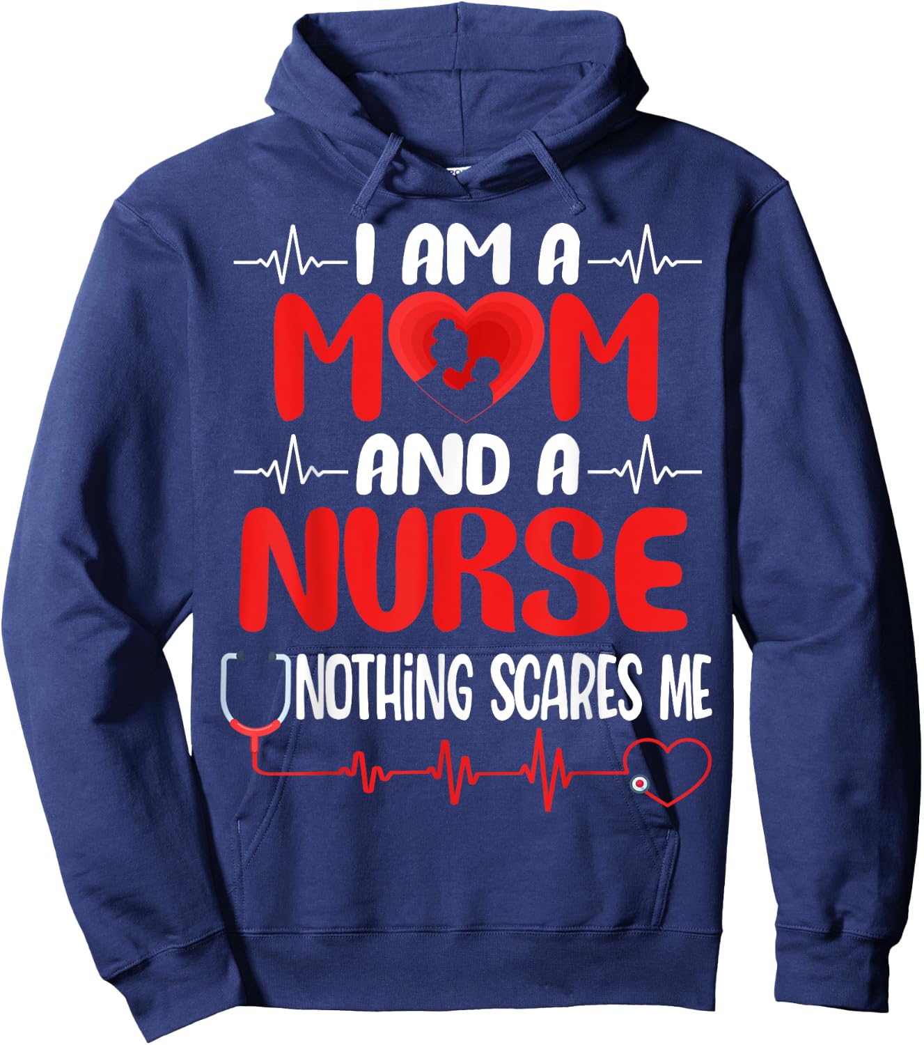 I Am A Mom and A Nurse Nothing Scares Me Funny Mother's Day Hoodie - Hoodie | Navy