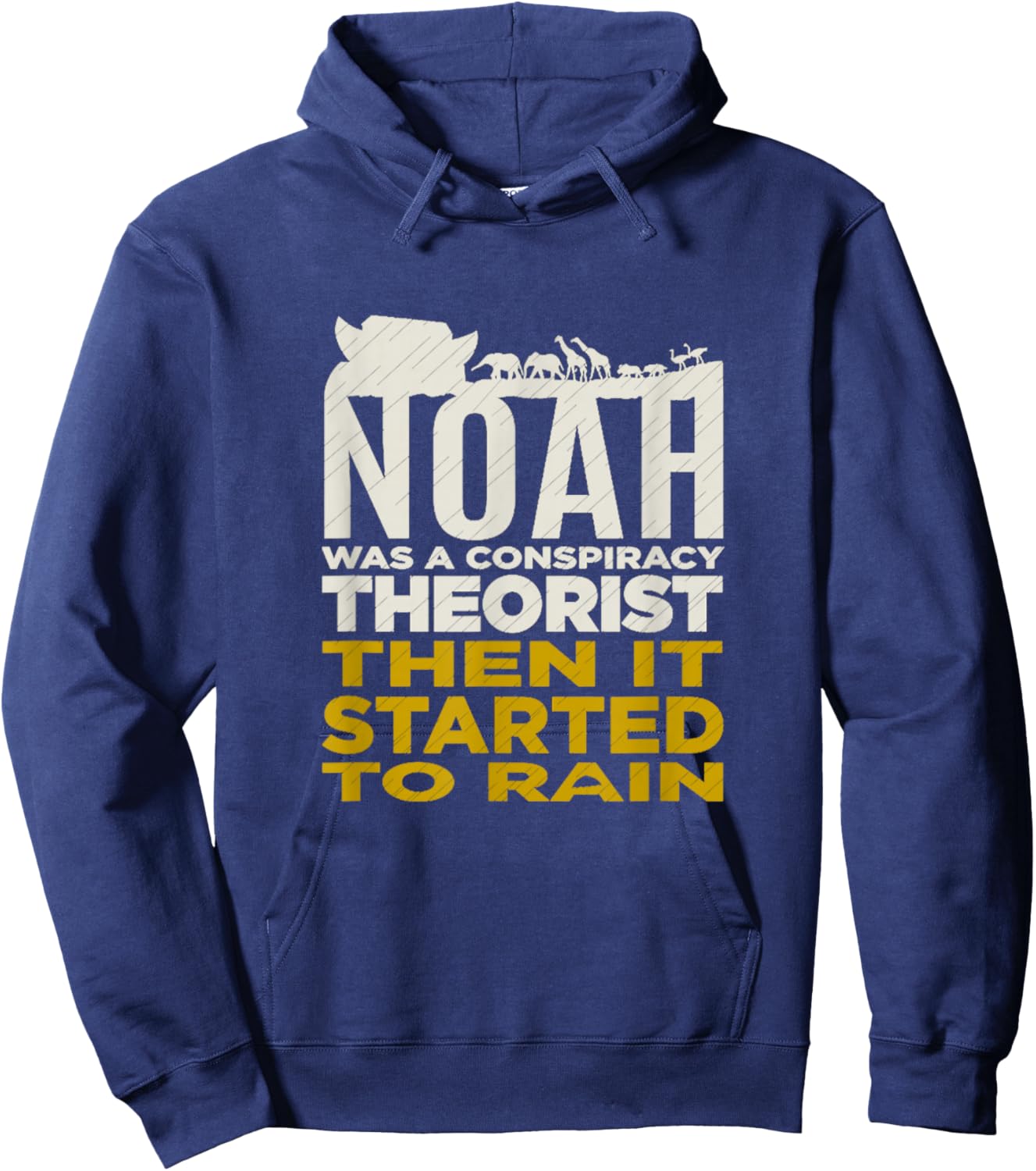 Noah Was A Conspiracy Theorist Bible Christian Faith Hoodie - Hoodie | Navy