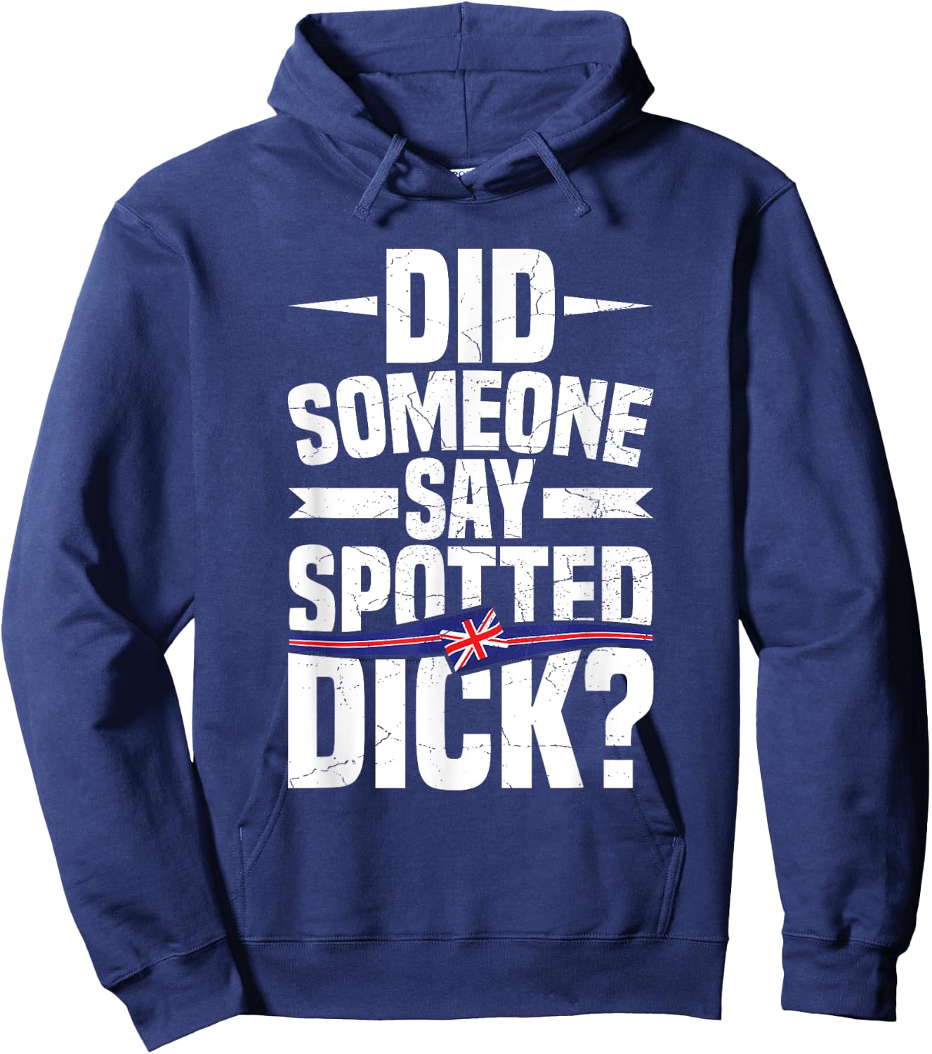 Did someone say spotted dick? Quote for a Spotted Dick lover Hoodie - Hoodie | Navy